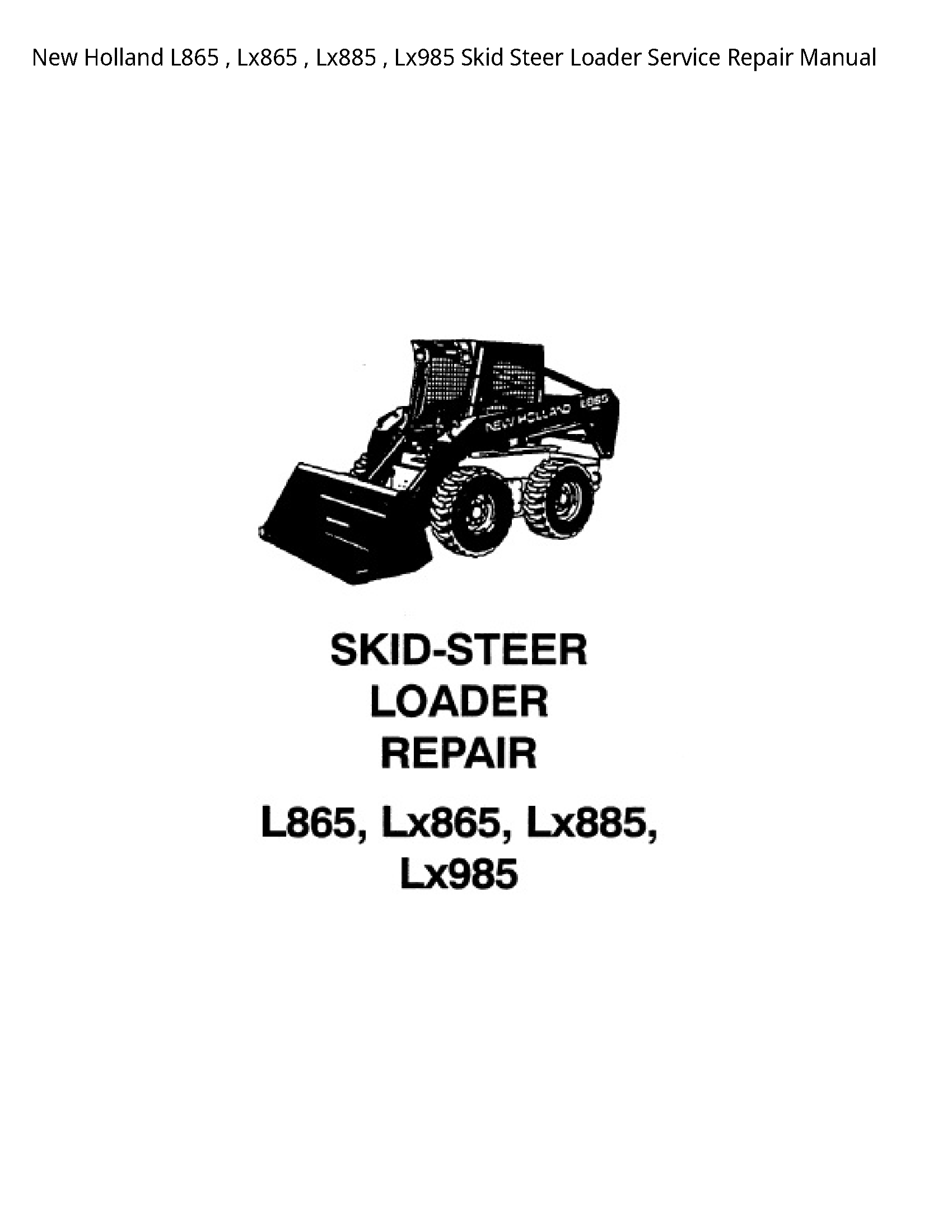 New Holland L865 Lx865 Lx885 Lx985 Skid Steer Loader Service Repair Manual