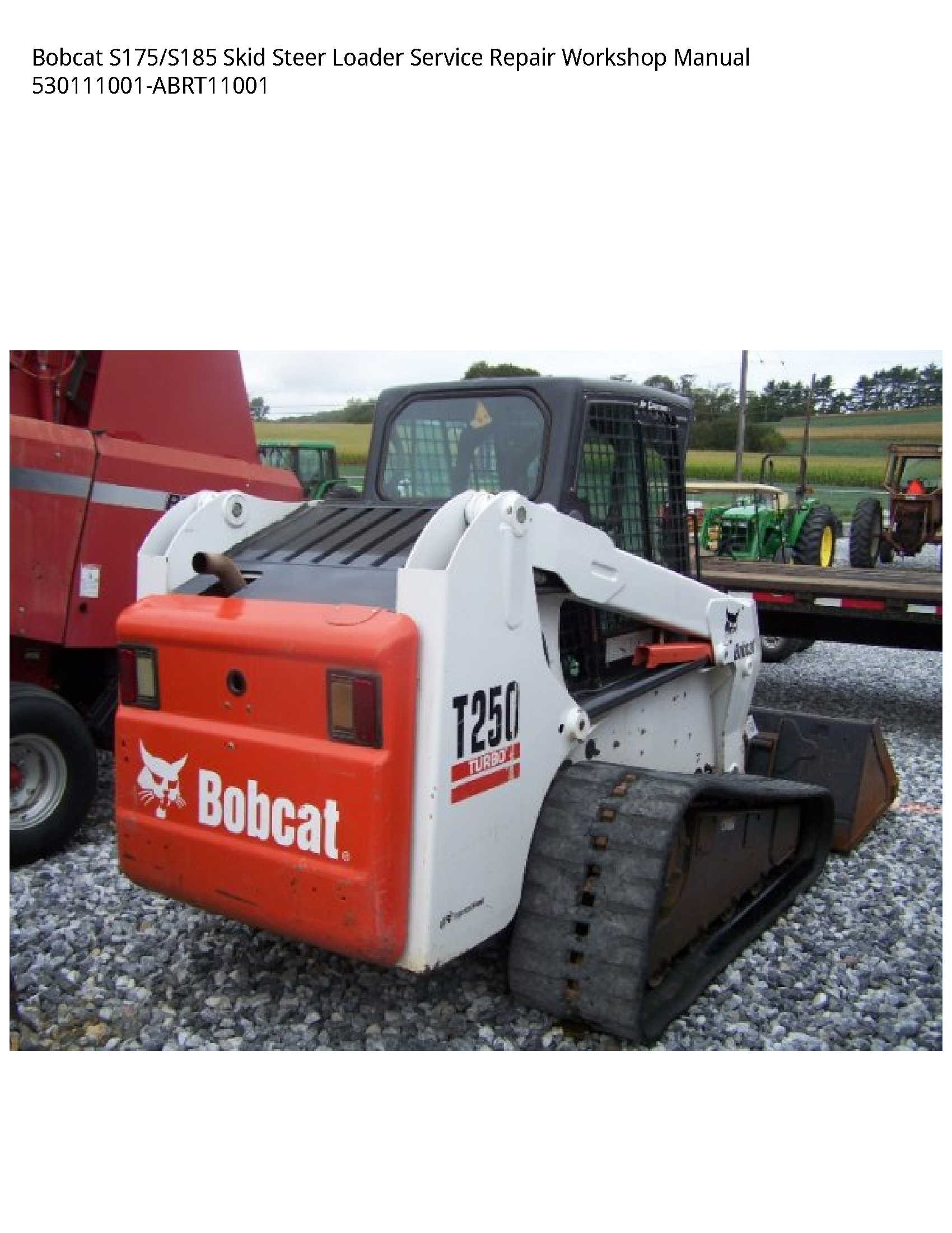 Bobcat S175/S185 Skid Steer Loader Service Repair Workshop Manual 530111001-ABRT11001