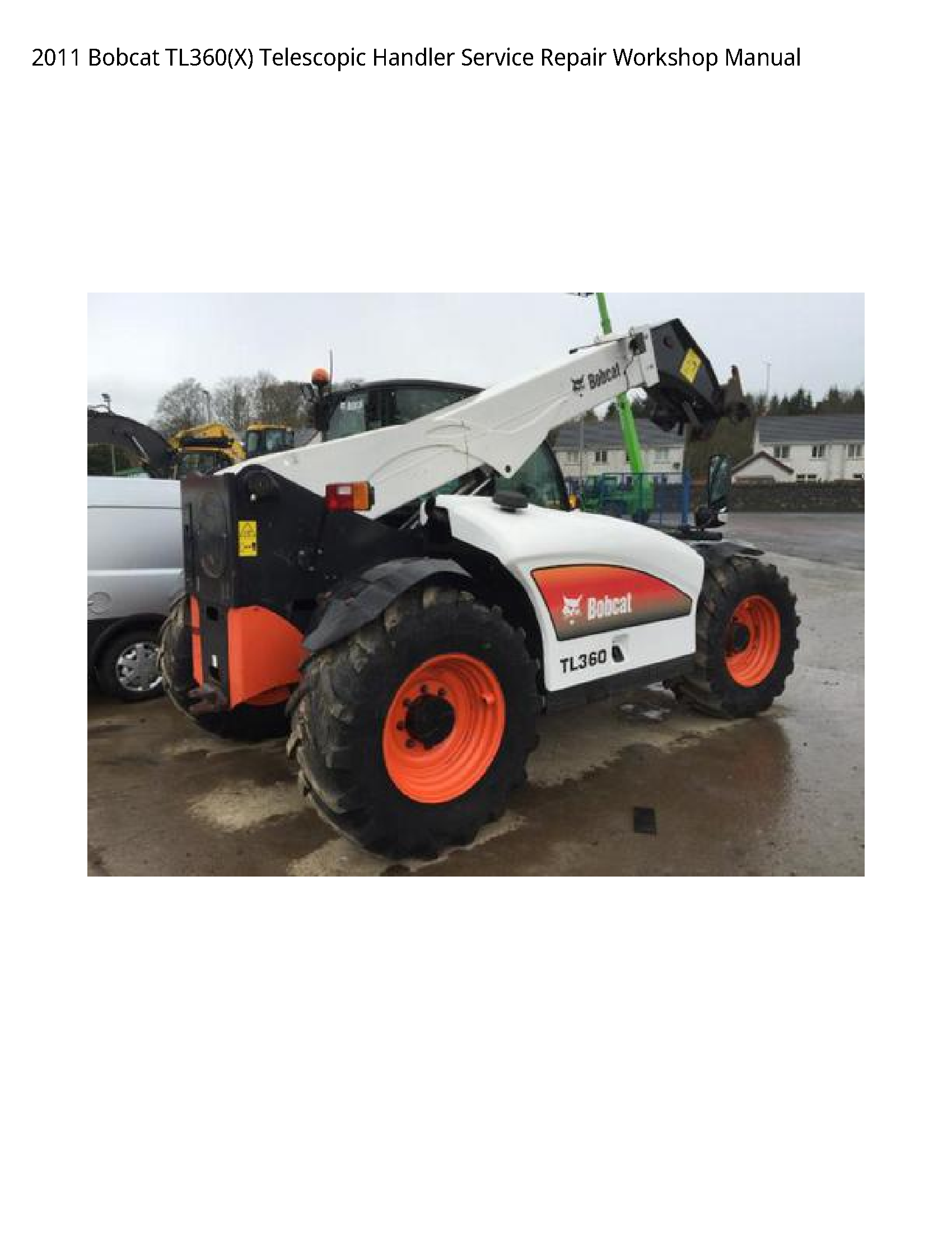 2011 Bobcat TL360(X) Telescopic Handler Service Repair Workshop Manual