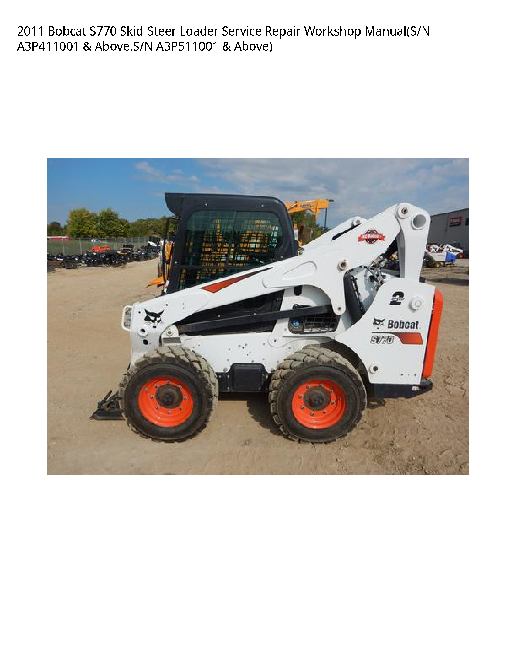 2011 Bobcat S770 Skid-Steer Loader Service Repair Workshop Manual(S/N A3P411001 & Above S/N A3P511001 & Above)