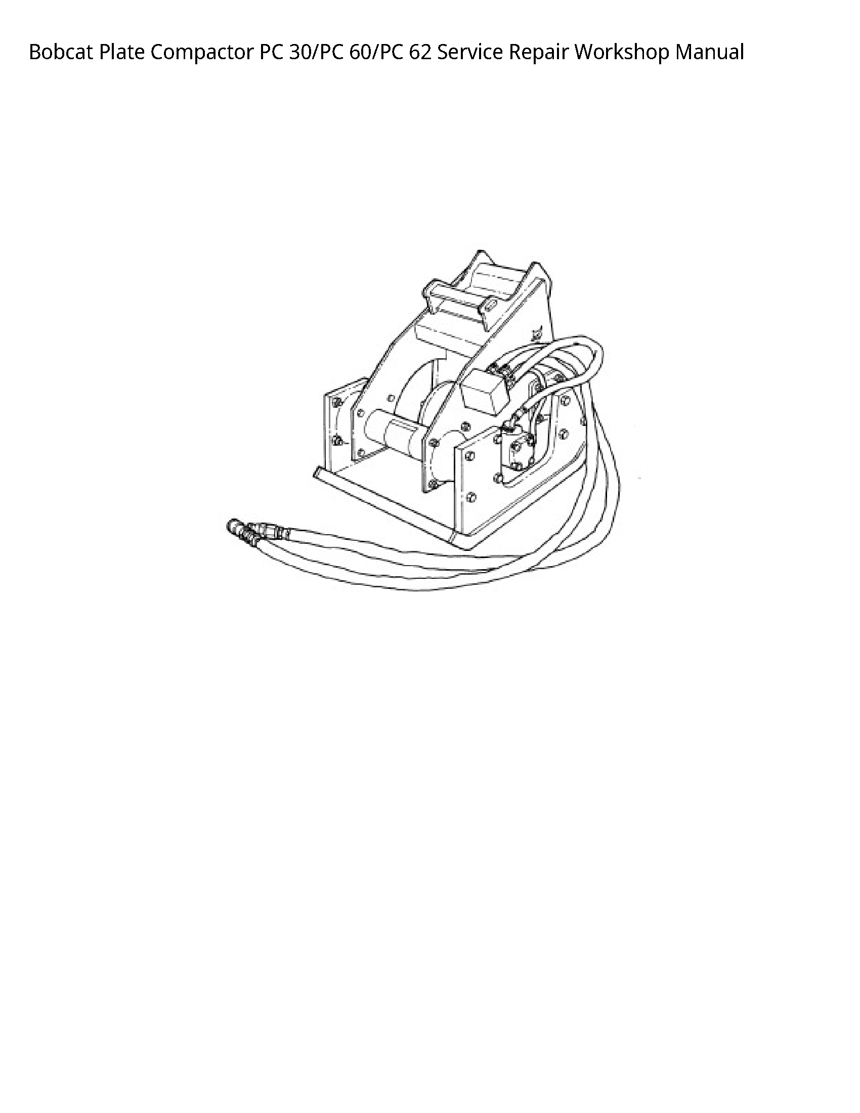 Bobcat Plate Compactor PC 30/PC 60/PC 62 Service Repair Workshop Manual