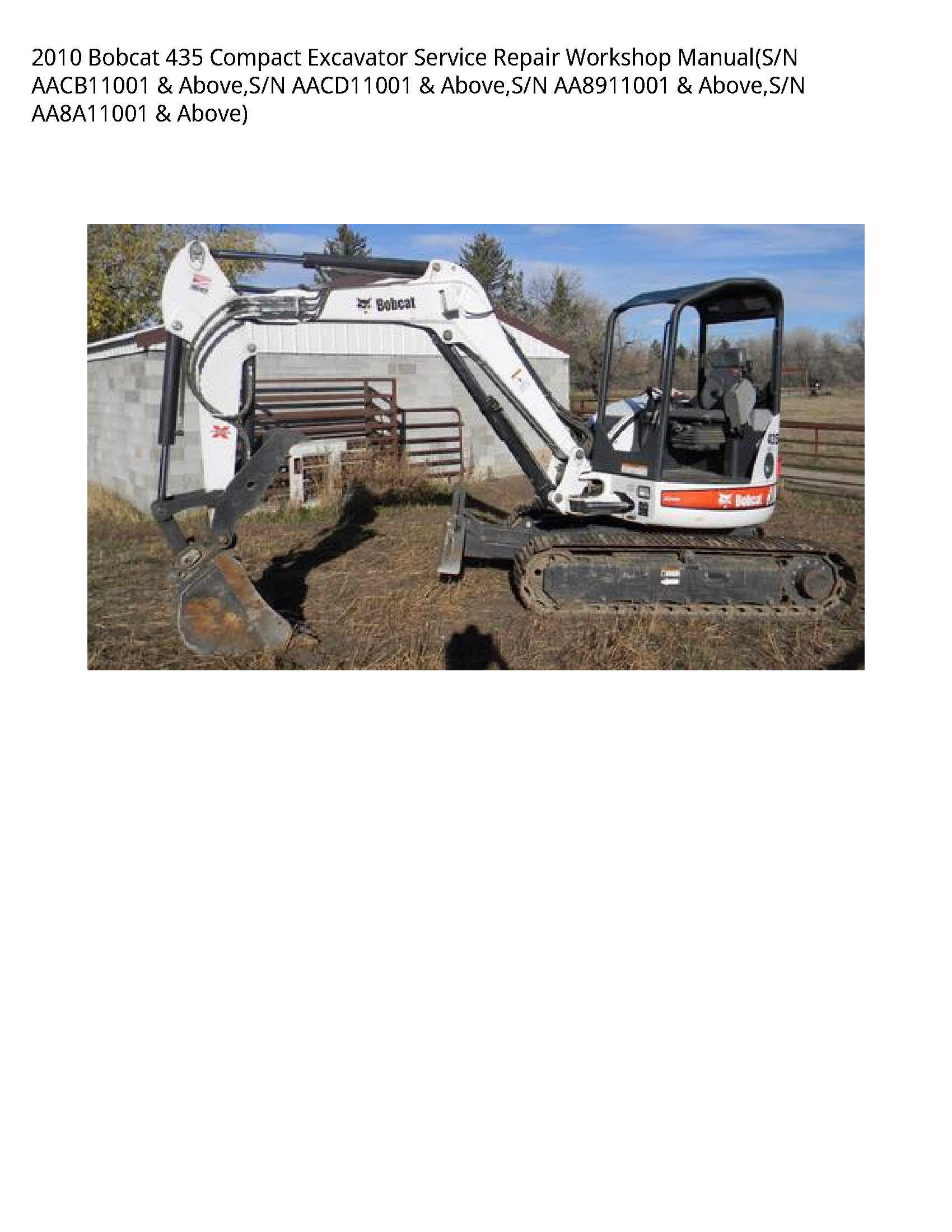 2010 Bobcat 435 Compact Excavator Service Repair Workshop Manual(S/N AACB11001 & Above S/N AACD11001 & Above S/N AA8911001 & Above S/N AA8A11001 & Above)