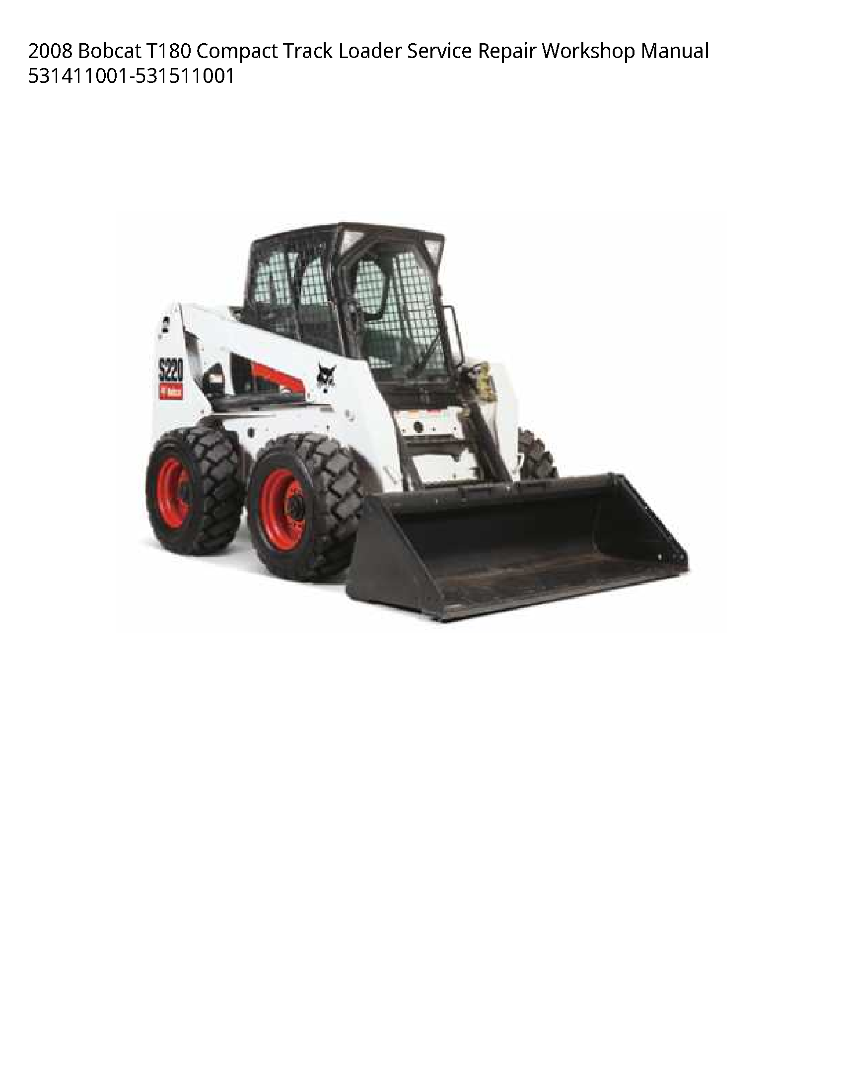 2008 Bobcat T180 Compact Track Loader Service Repair Workshop Manual 531411001-531511001