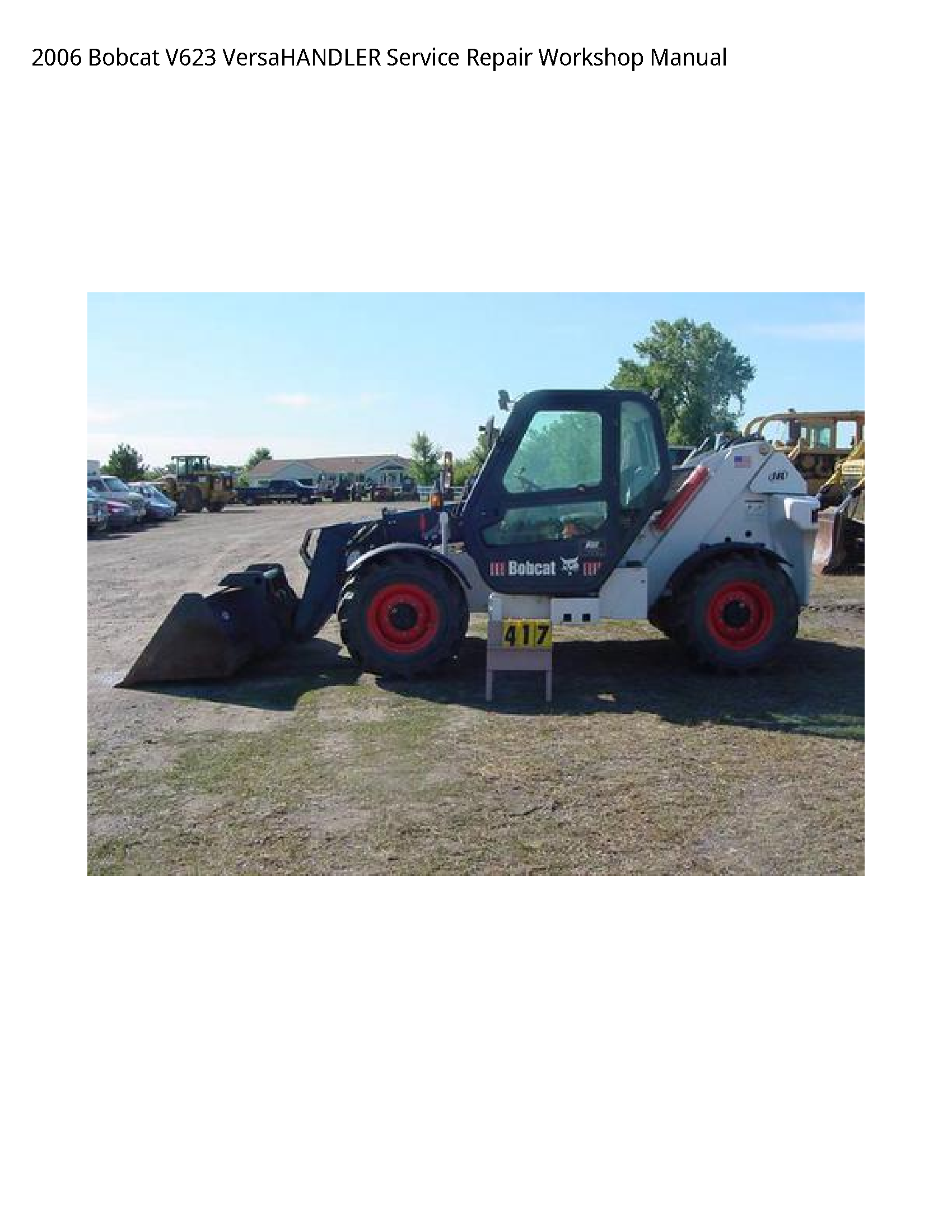 2006 Bobcat V623 VersaHANDLER Service Repair Workshop Manual