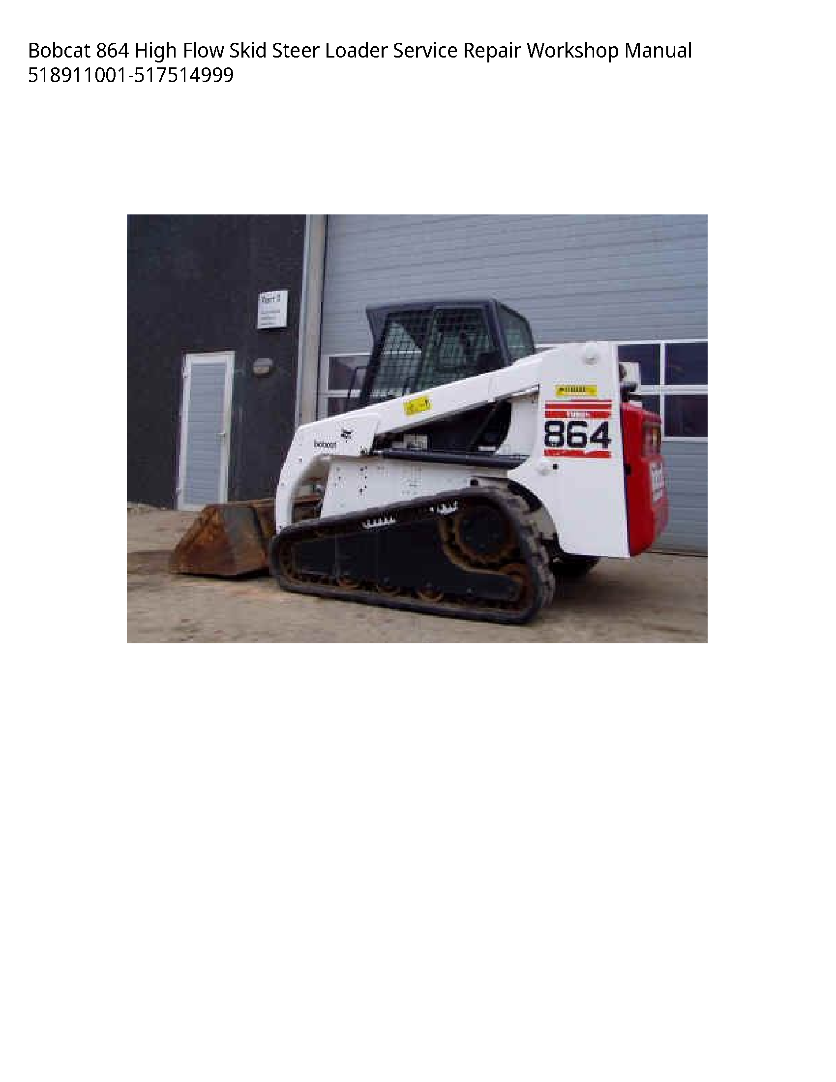 Bobcat 864 High Flow Skid Steer Loader Service Repair Workshop Manual 518911001-517514999