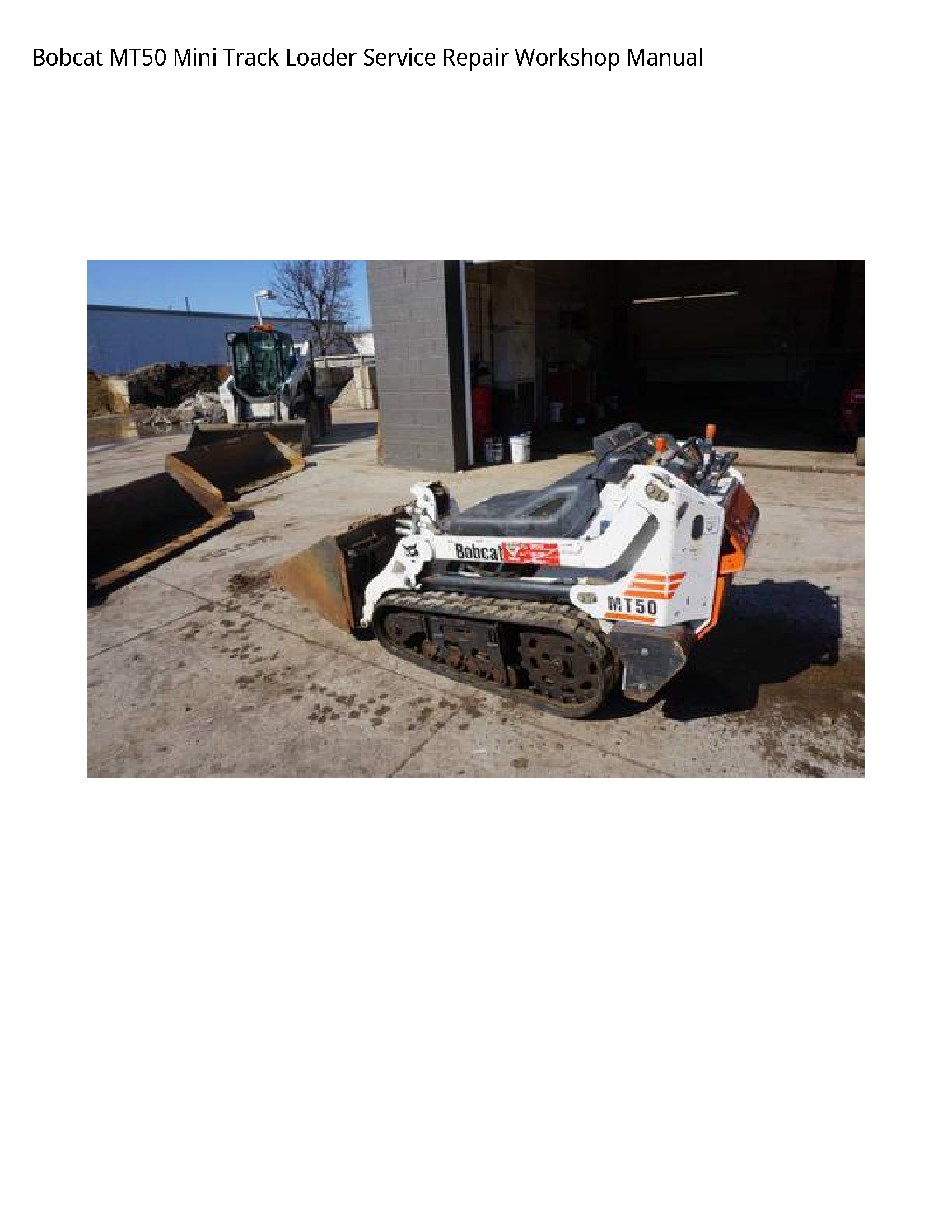 Bobcat MT50 Mini Track Loader Service Repair Workshop Manual