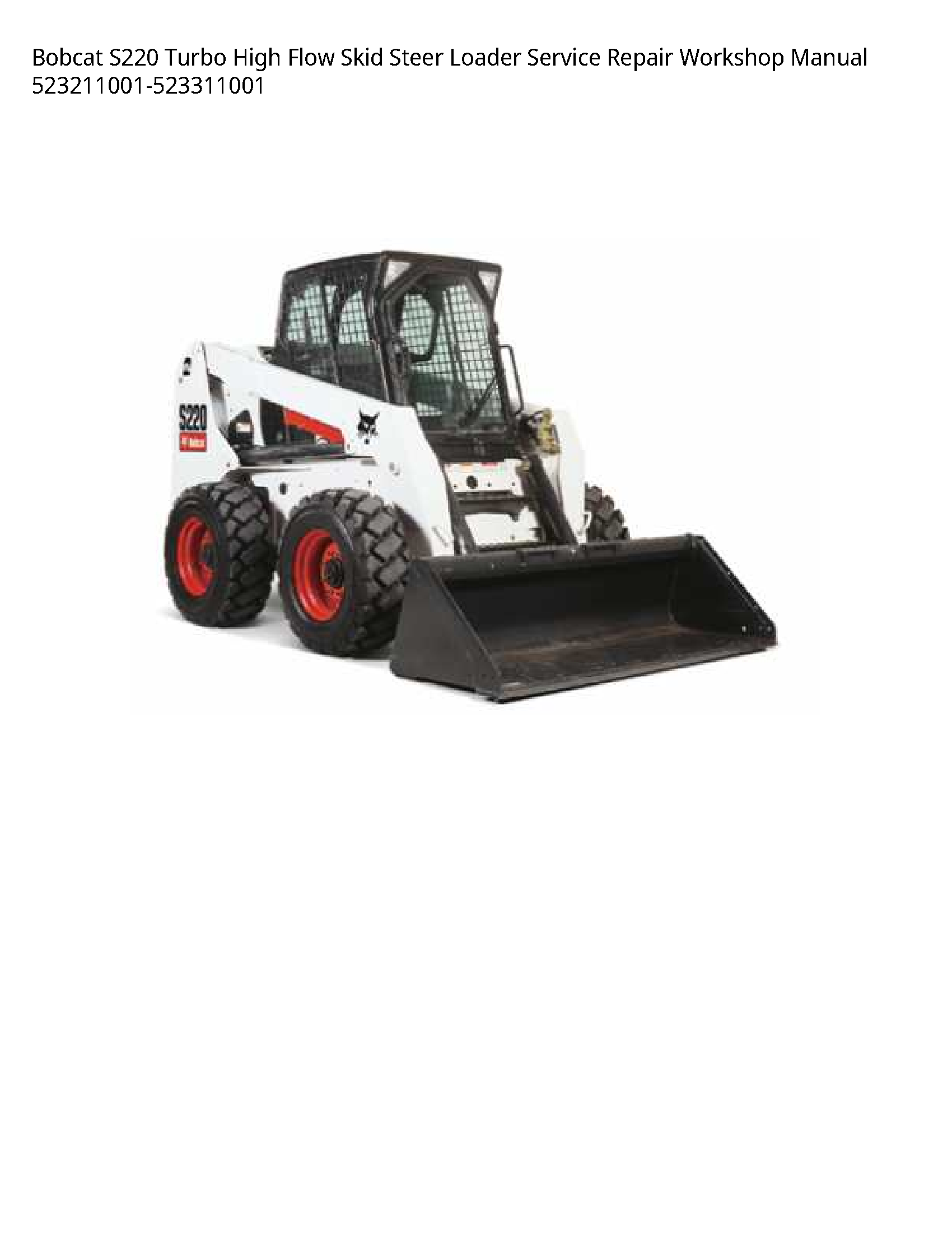 Bobcat S220 Turbo High Flow Skid Steer Loader Service Repair Workshop Manual 523211001-523311001