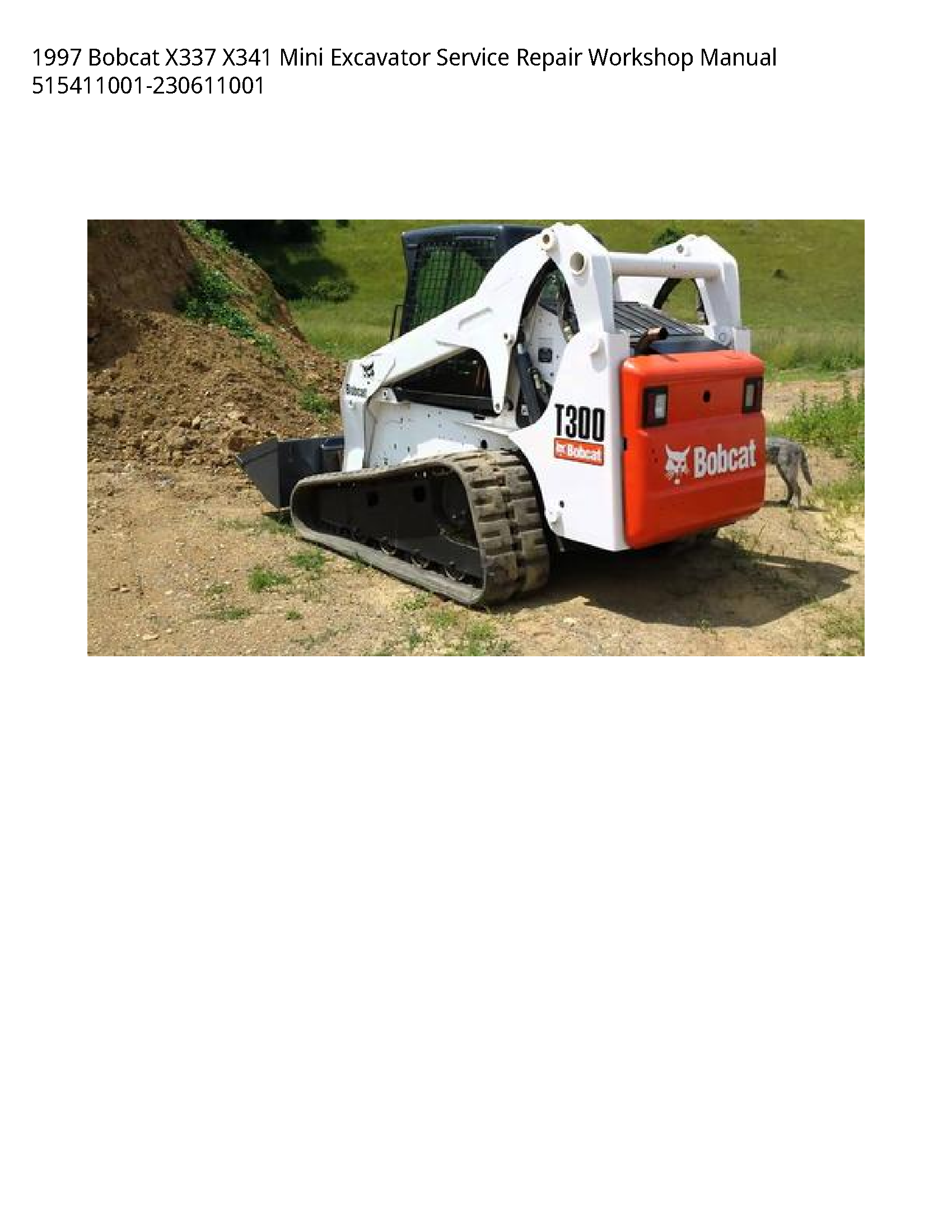 1997 Bobcat X337 X341 Mini Excavator Service Repair Workshop Manual 515411001-230611001