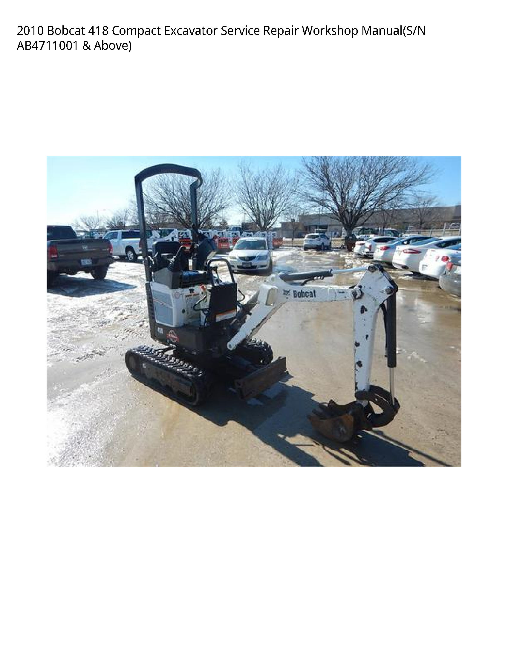 2010 Bobcat 418 Compact Excavator Service Repair Workshop Manual(S/N AB4711001 & Above)