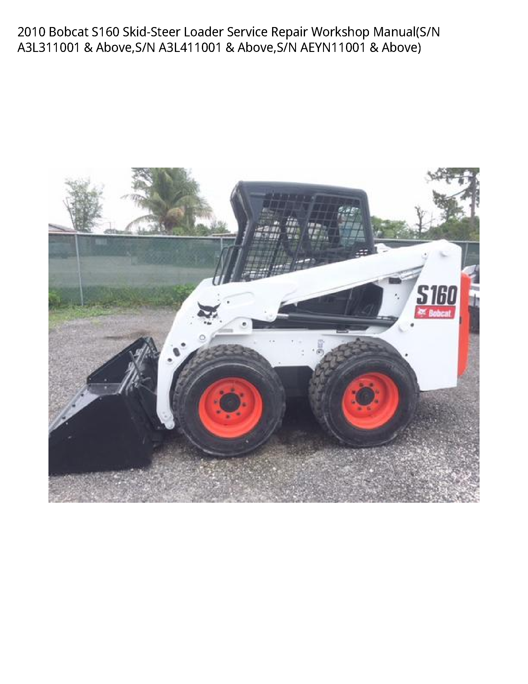 2010 Bobcat S160 Skid-Steer Loader Service Repair Workshop Manual(S/N A3L311001 & Above S/N A3L411001 & Above S/N AEYN11001 & Above)