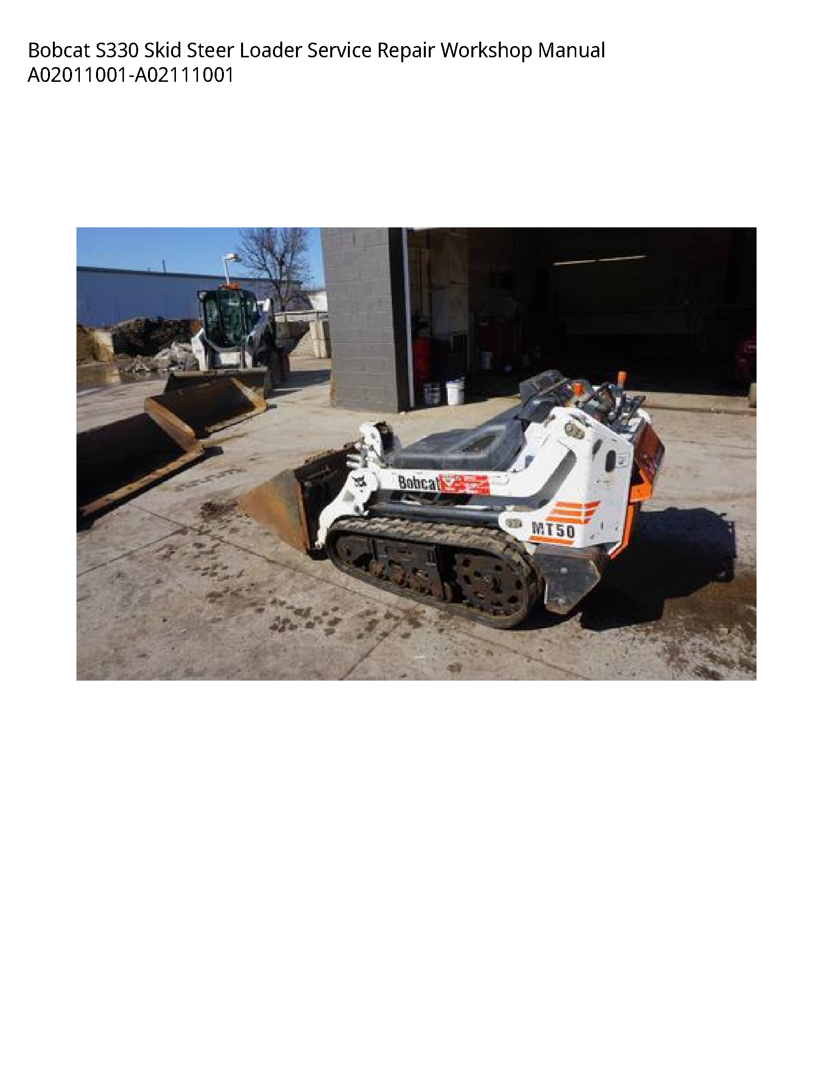 Bobcat S330 Skid Steer Loader Service Repair Workshop Manual A02011001-A02111001