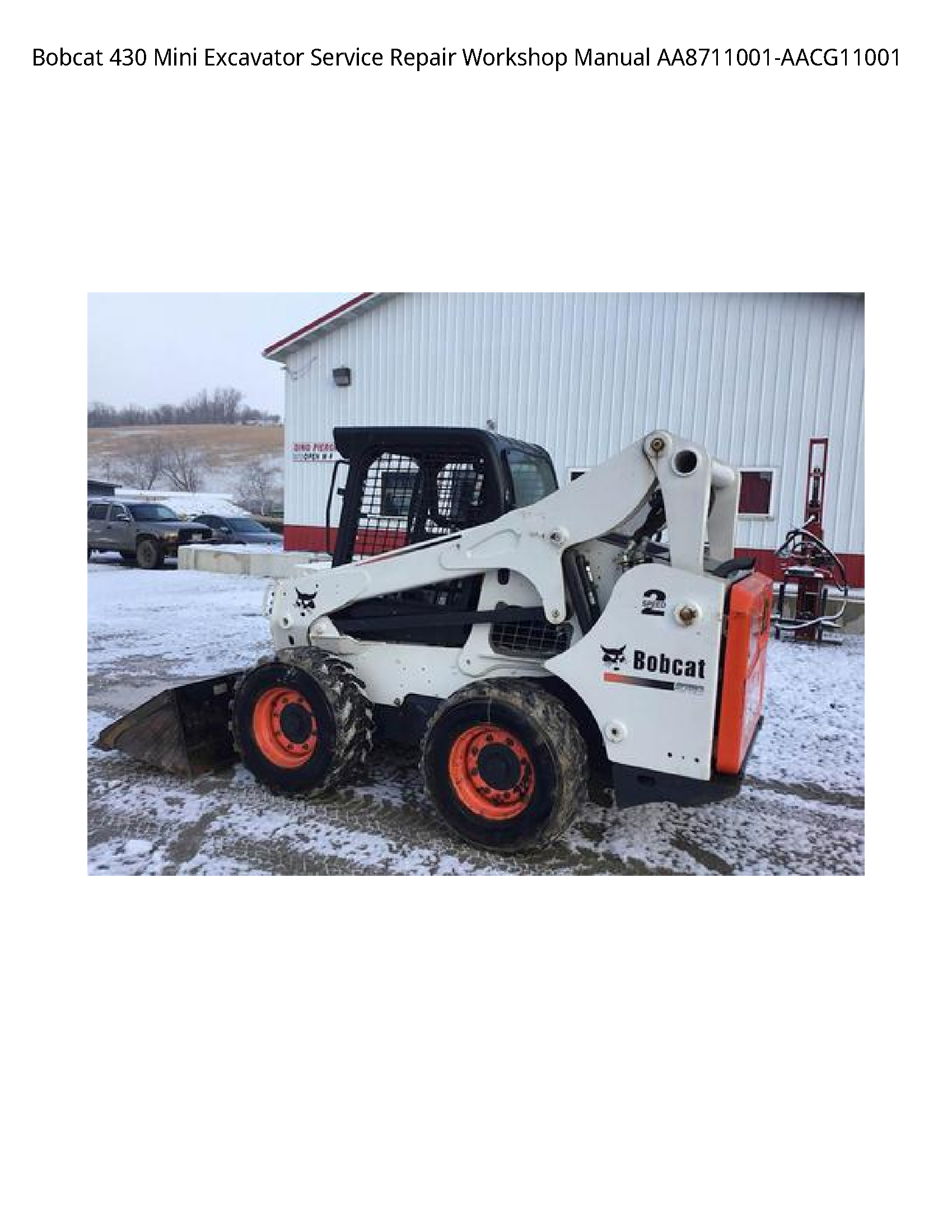 Bobcat 430 Mini Excavator Service Repair Workshop Manual AA8711001-AACG11001