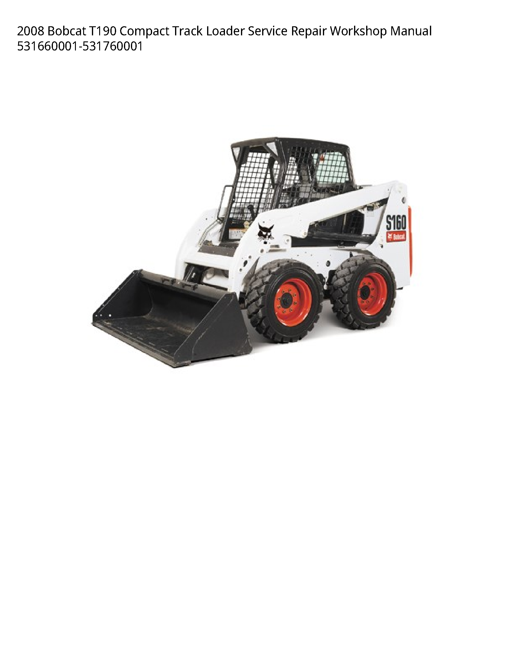 2008 Bobcat T190 Compact Track Loader Service Repair Workshop Manual 531660001-531760001