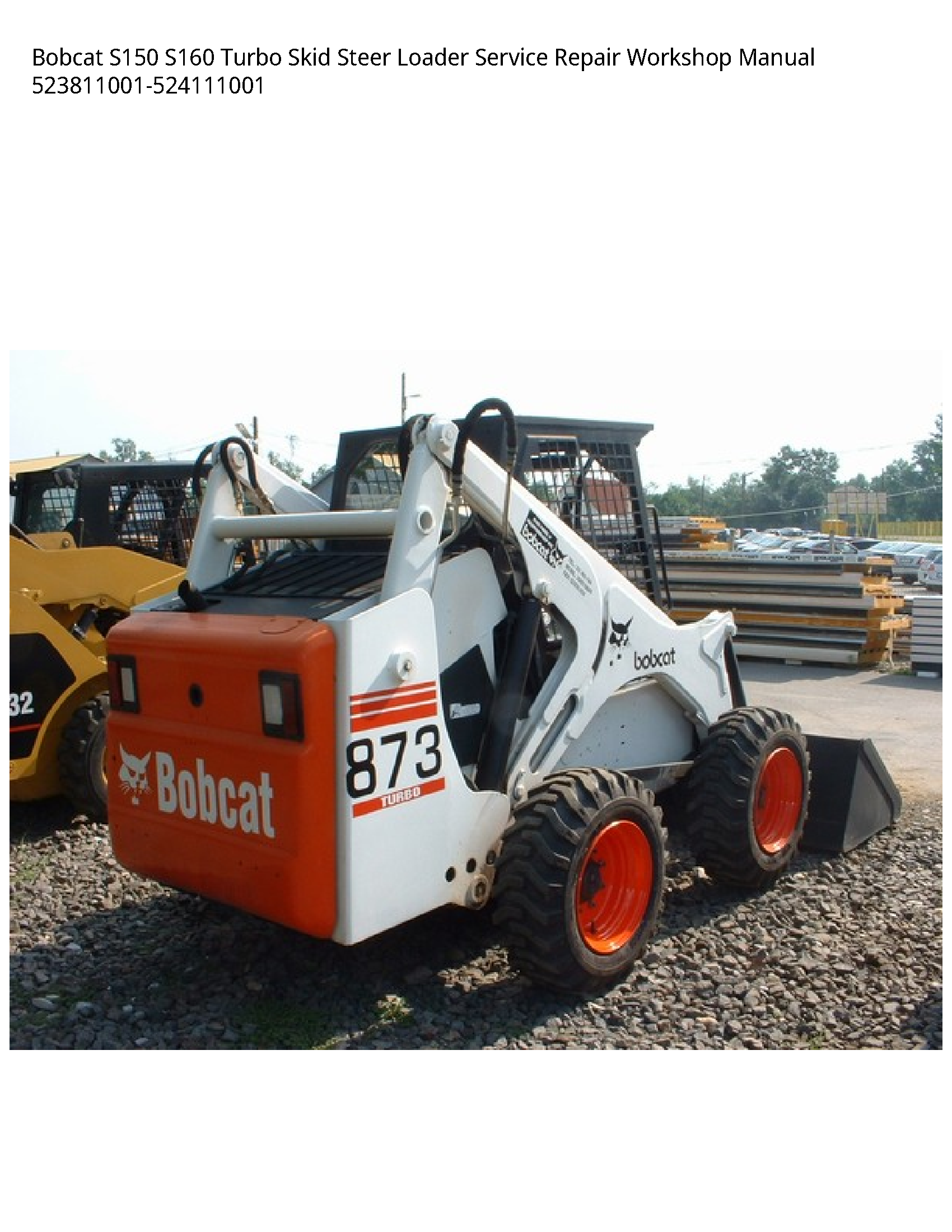 Bobcat S150 S160 Turbo Skid Steer Loader Service Repair Workshop Manual 523811001-524111001