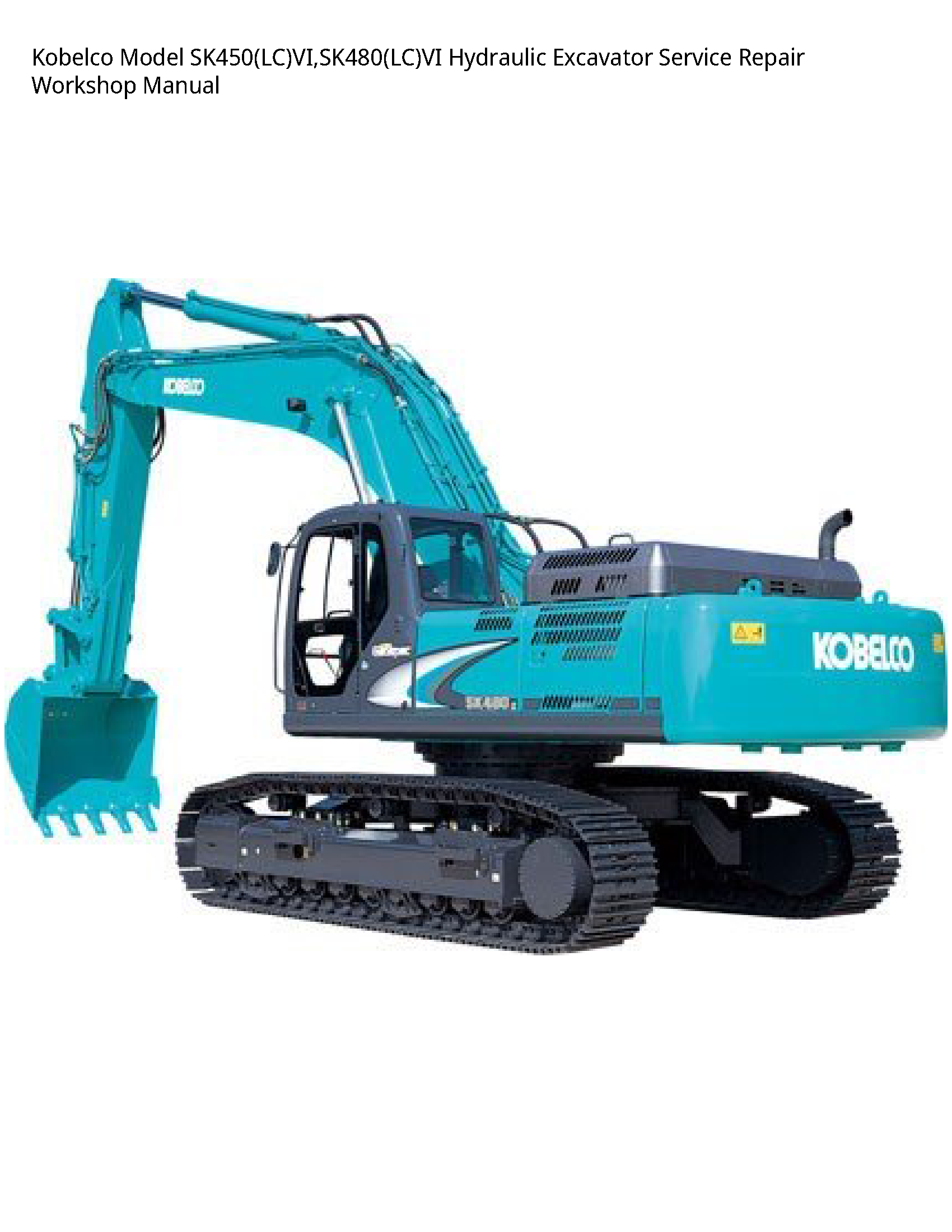 Kobelco Model SK450(LC)VI SK480(LC)VI Hydraulic Excavator Service Repair Workshop Manual