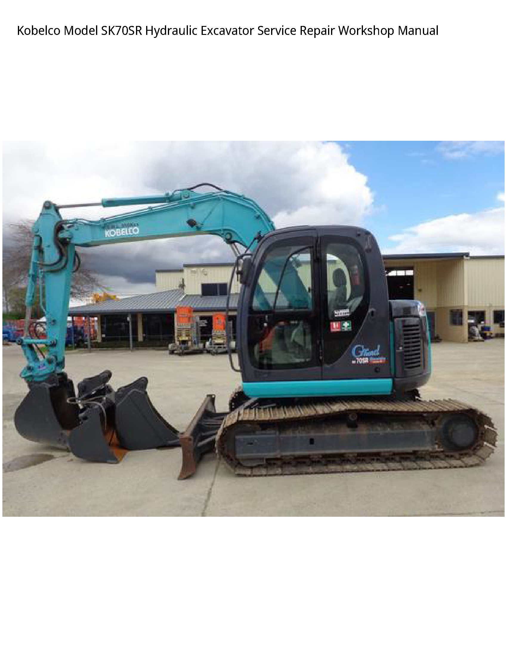 Kobelco Model SK70SR Hydraulic Excavator Service Repair Workshop Manual