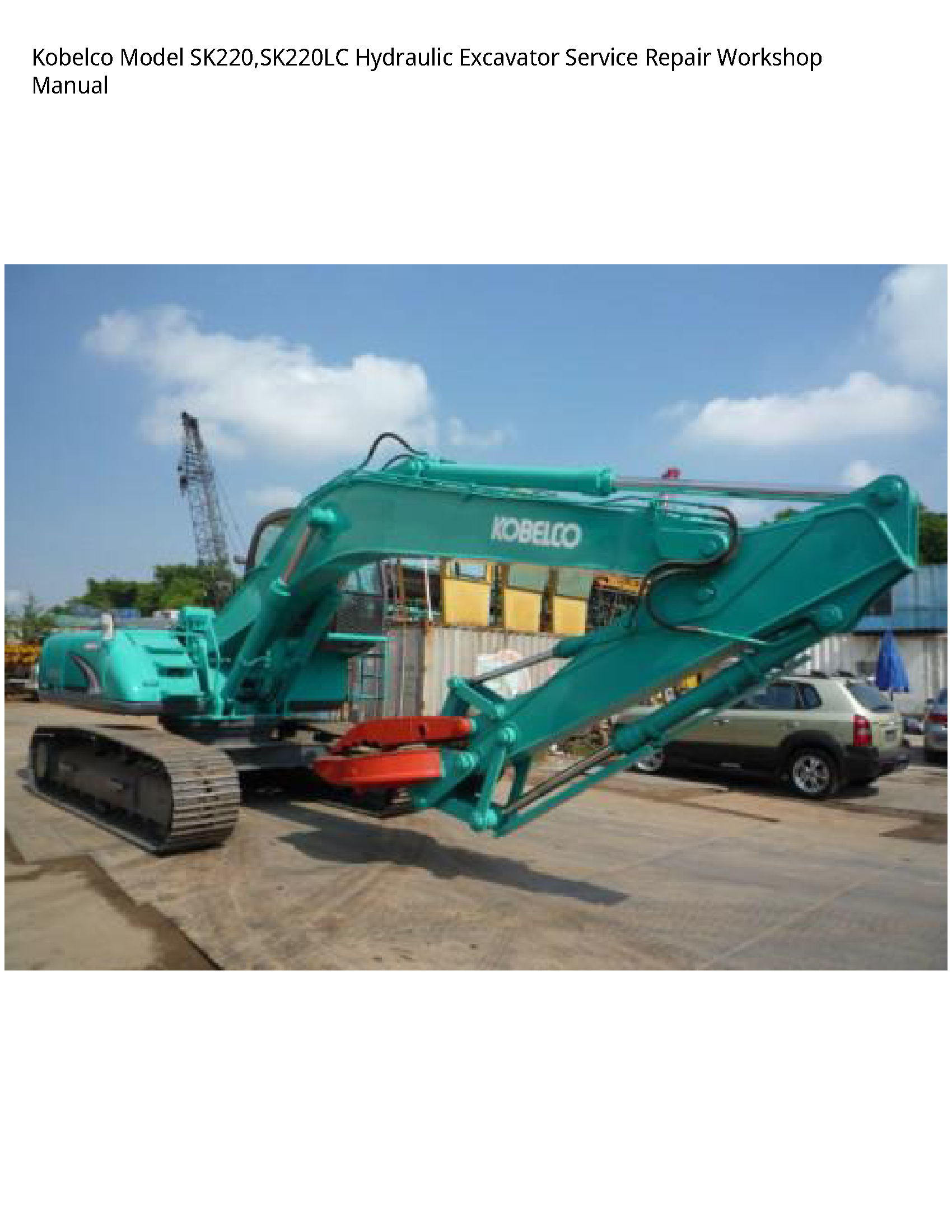 Kobelco Model SK220 SK220LC Hydraulic Excavator Service Repair Workshop Manual