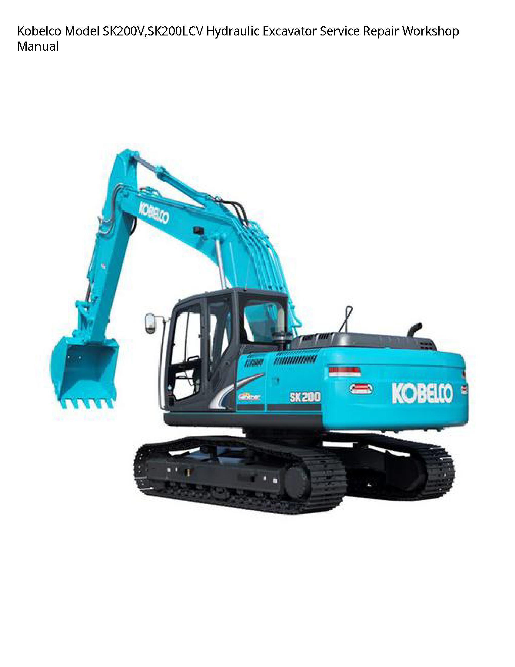 Kobelco Model SK200V SK200LCV Hydraulic Excavator Service Repair Workshop Manual