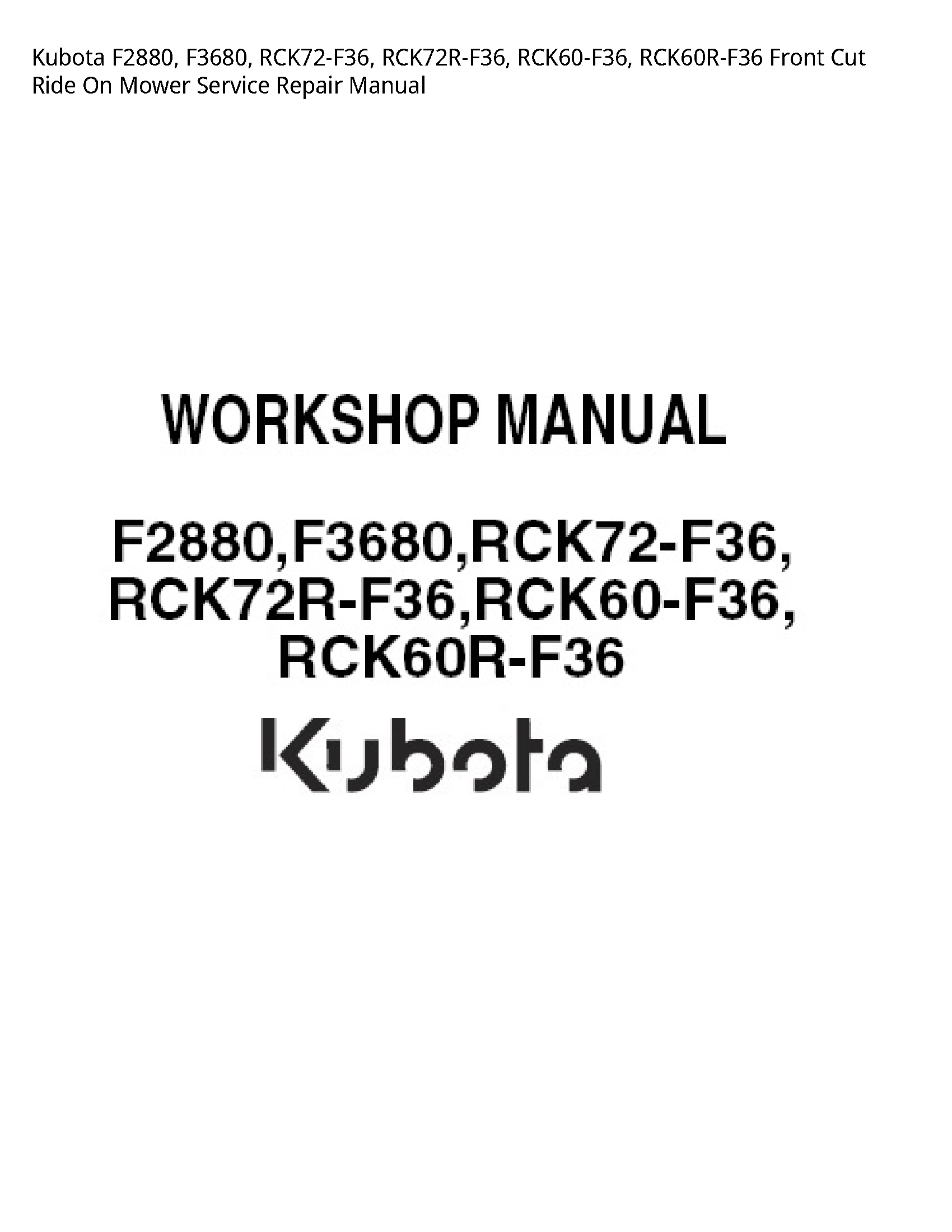 Kubota F2880  F3680  RCK72-F36  RCK72R-F36  RCK60-F36  RCK60R-F36 Front Cut Ride On Mower Service Repair Manual