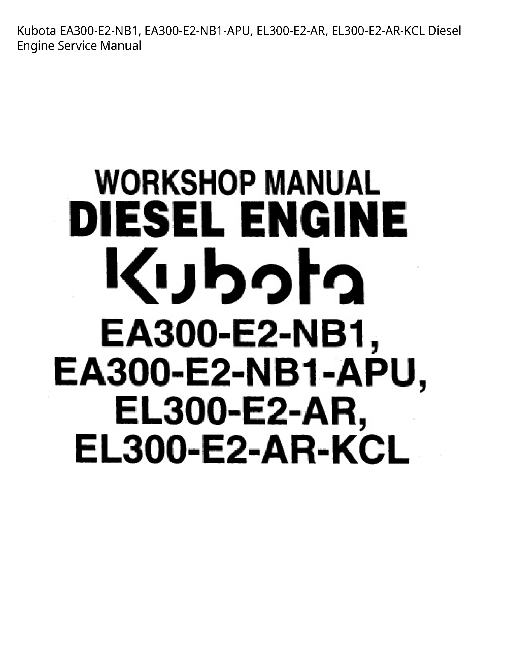 Kubota EA300-E2-NB1  EA300-E2-NB1-APU  EL300-E2-AR  EL300-E2-AR-KCL Diesel Engine Service Manual