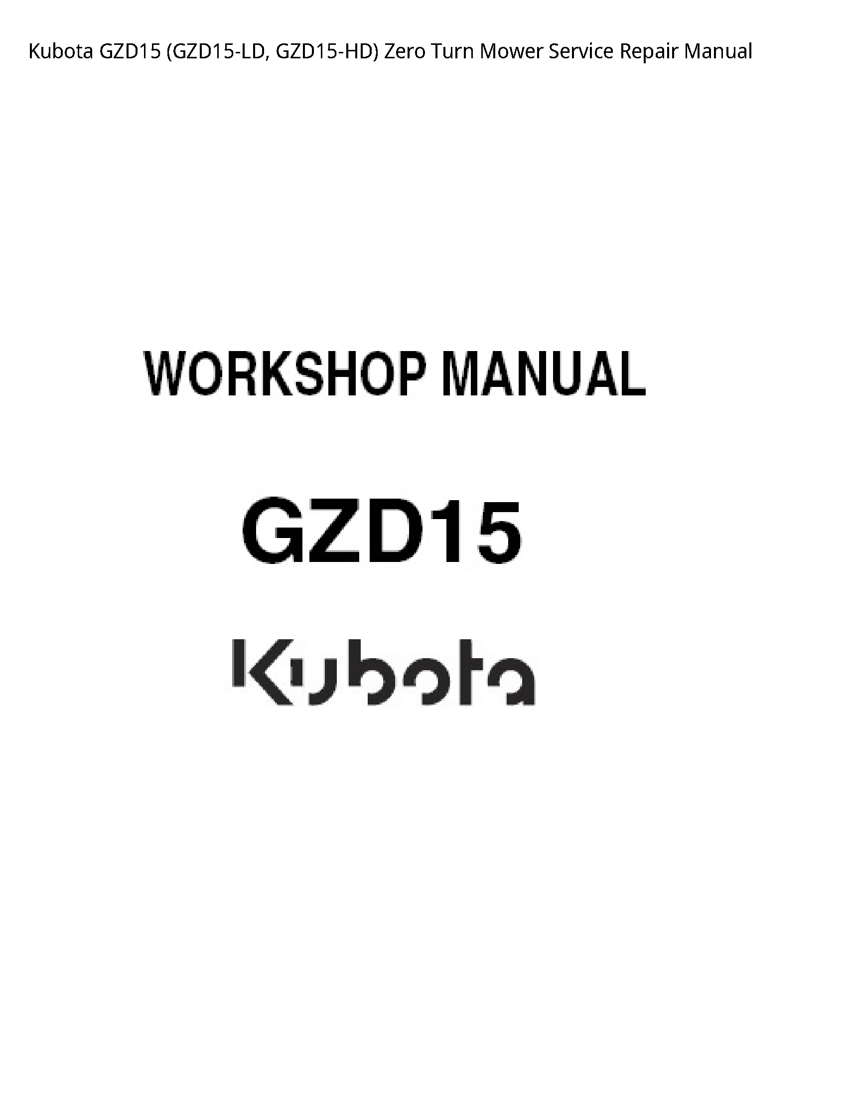 Kubota GZD15 (GZD15-LD  GZD15-HD) Zero Turn Mower Service Repair Manual