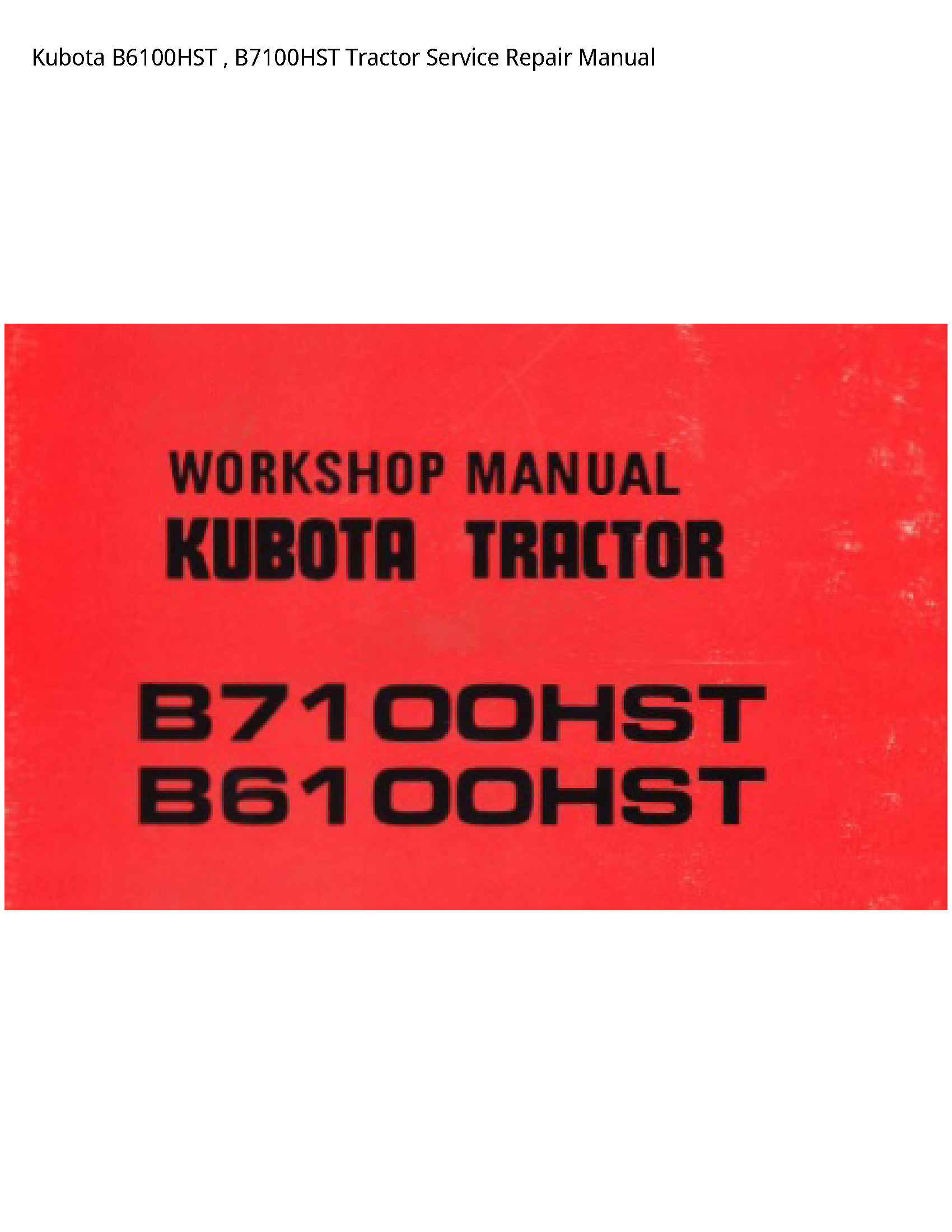 Kubota B6100HST   B7100HST Tractor Service Repair Manual