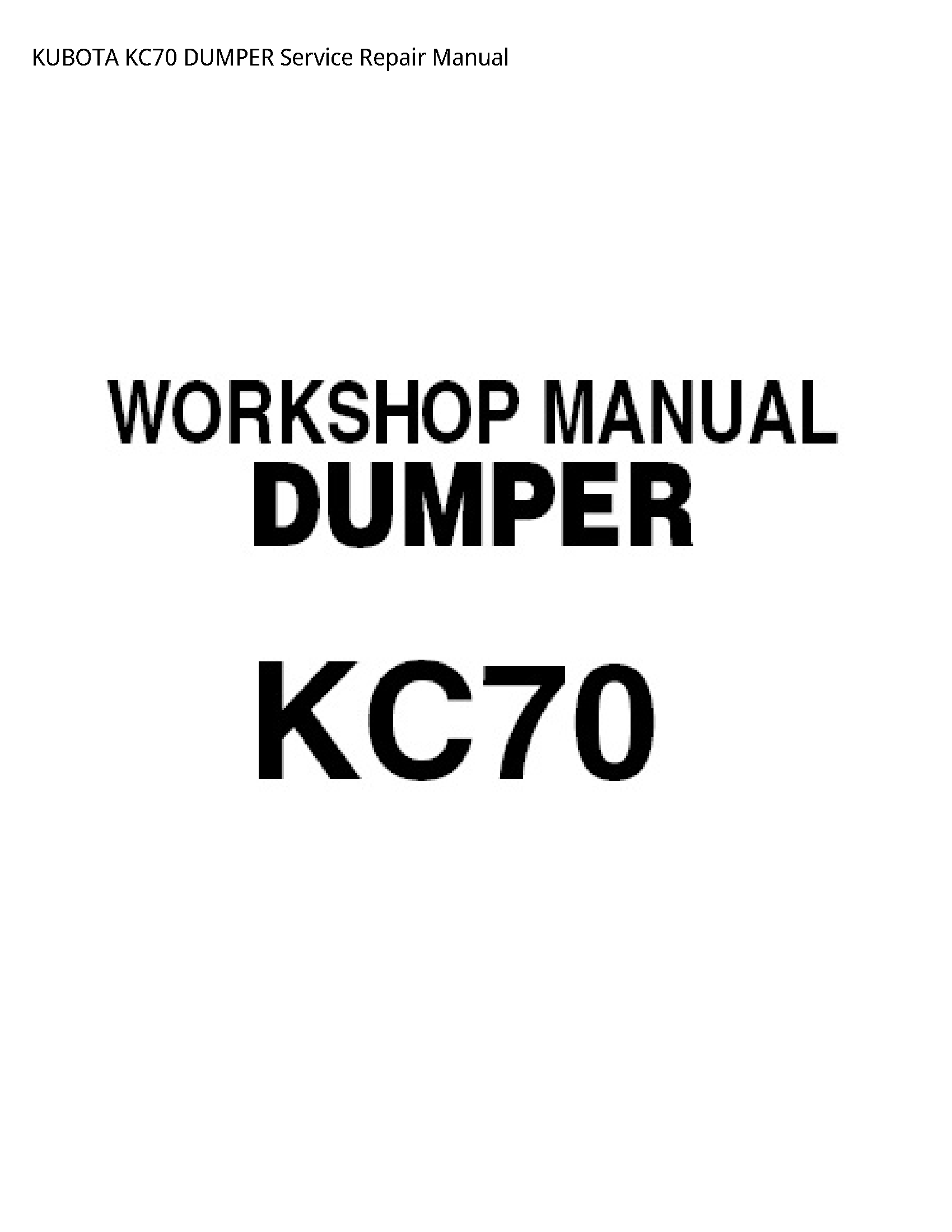 KUBOTA KC70 DUMPER Service Repair Manual