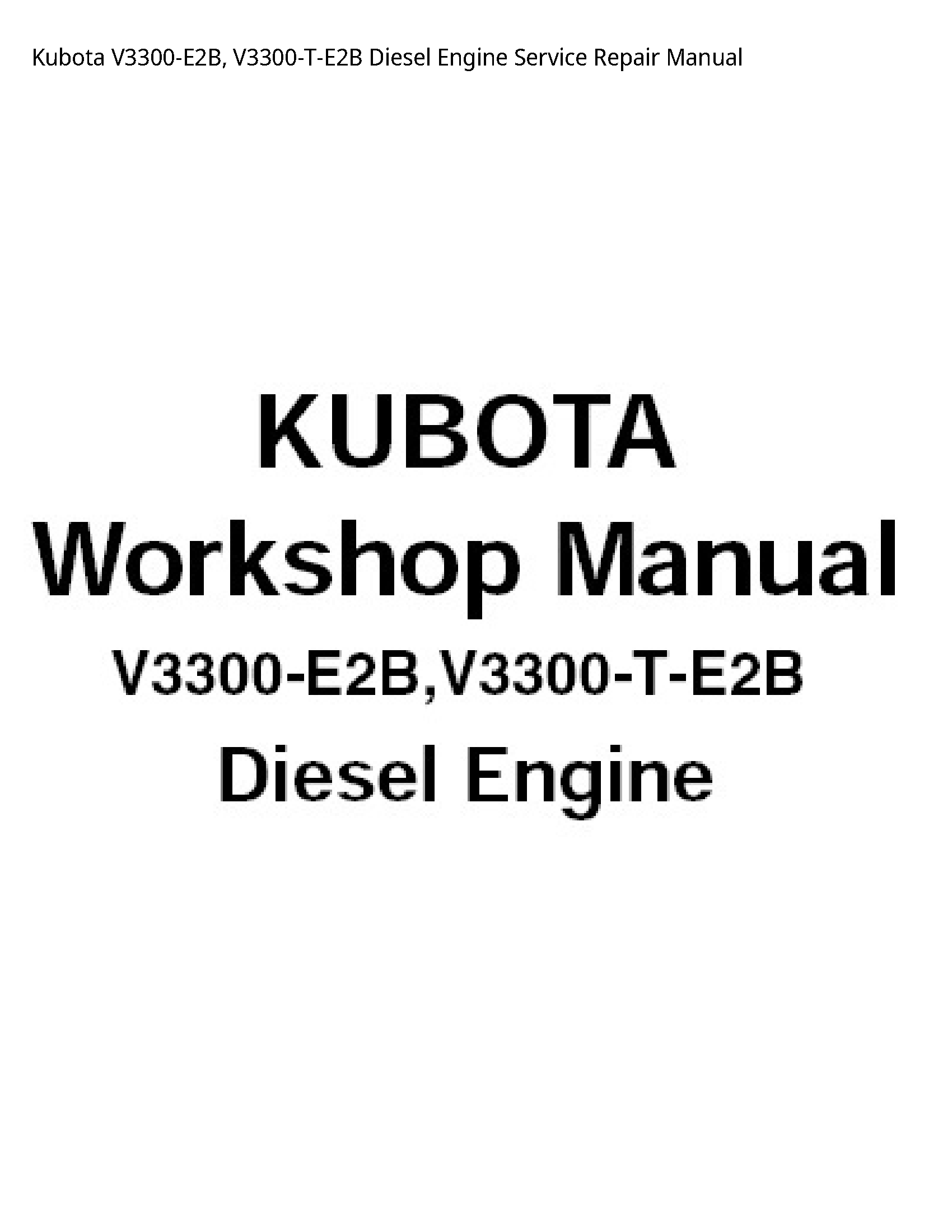 Kubota V3300-E2B  V3300-T-E2B Diesel Engine Service Repair Manual
