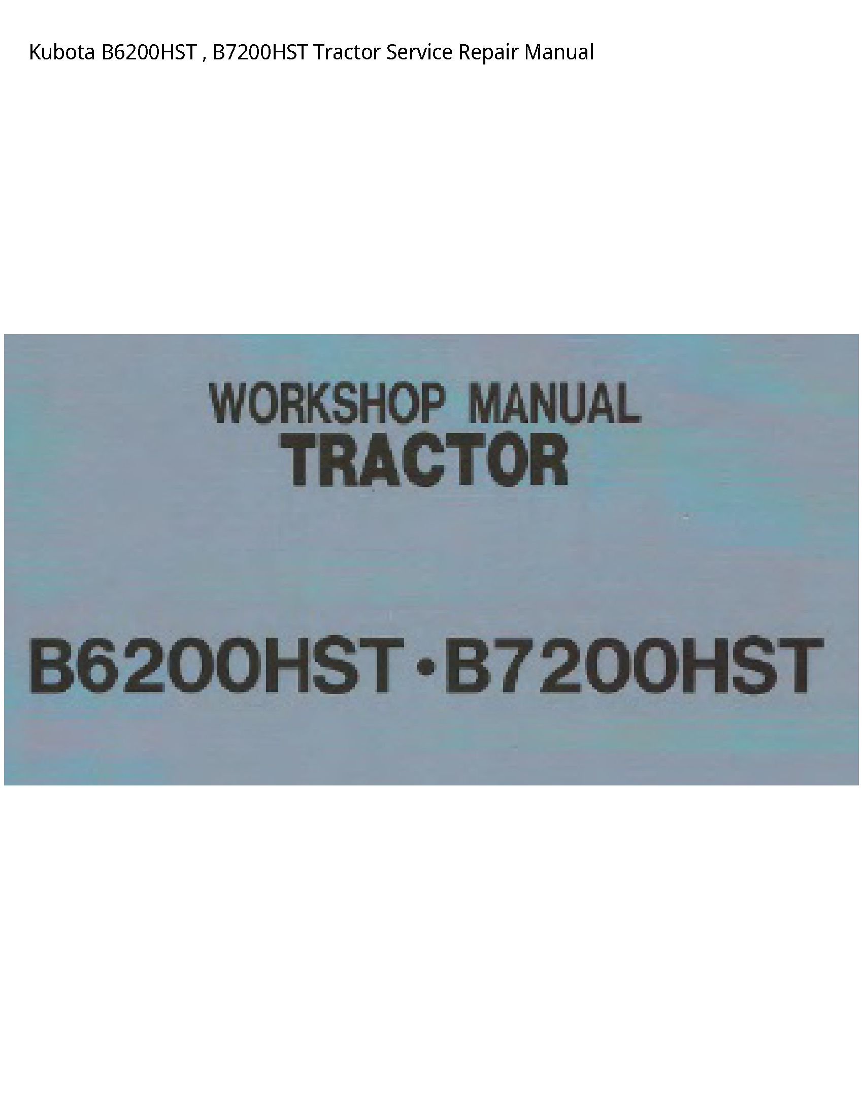 Kubota B6200HST   B7200HST Tractor Service Repair Manual