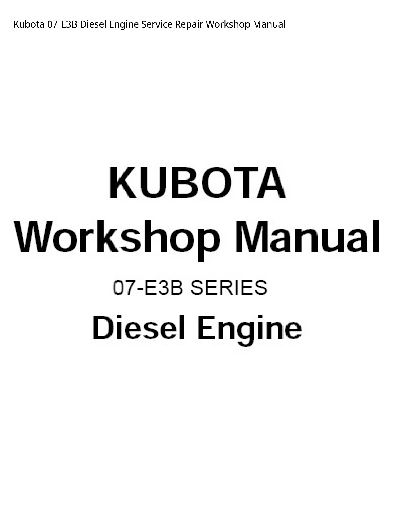 Kubota 07-E3B Diesel Engine Service Repair Workshop Manual