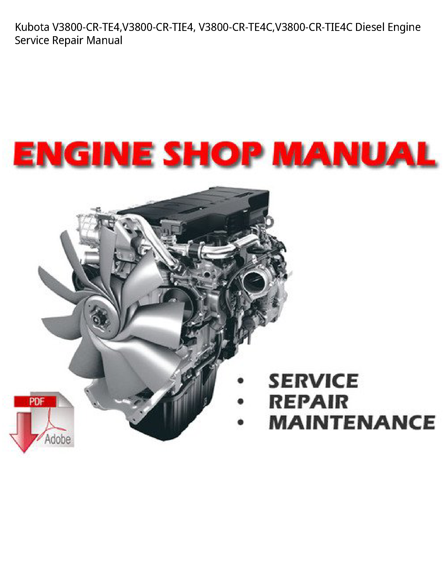 Kubota V3800-CR-TE4 V3800-CR-TIE4  V3800-CR-TE4C V3800-CR-TIE4C Diesel Engine Service Repair Manual