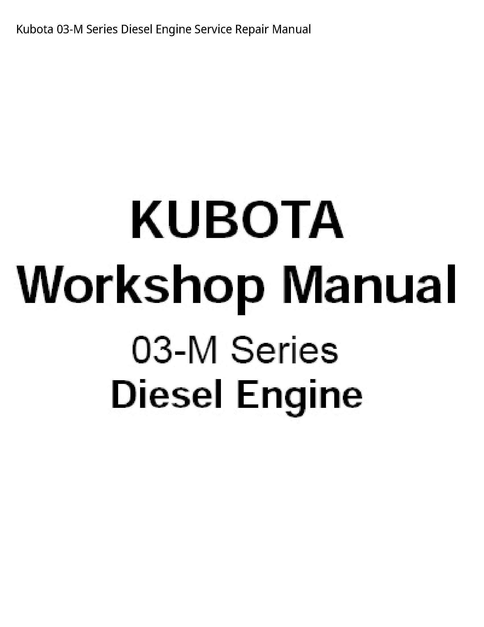 Kubota 03-M Series Diesel Engine Service Repair Manual
