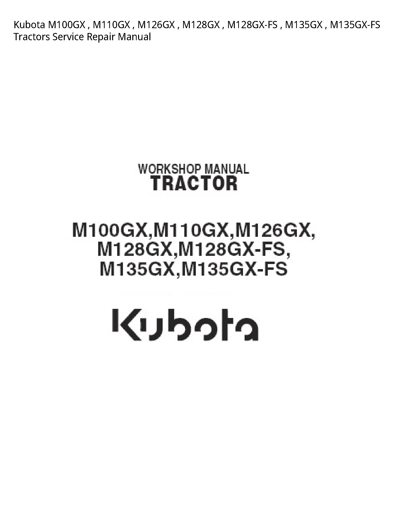 Kubota M100GX   M110GX   M126GX   M128GX   M128GX-FS   M135GX   M135GX-FS Tractors Service Repair Manual