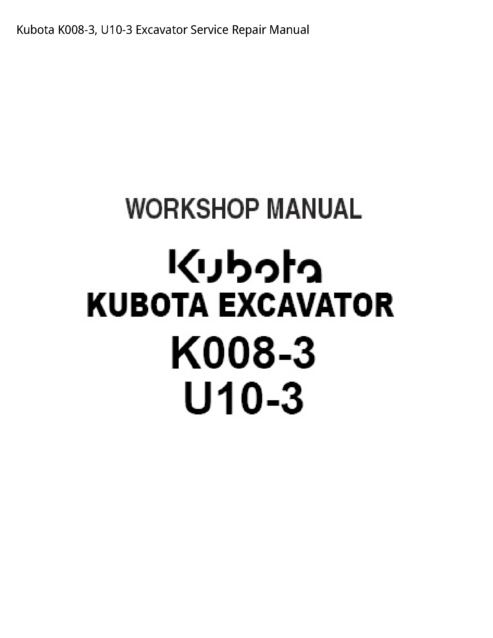 Kubota K008-3  U10-3 Excavator Service Repair Manual