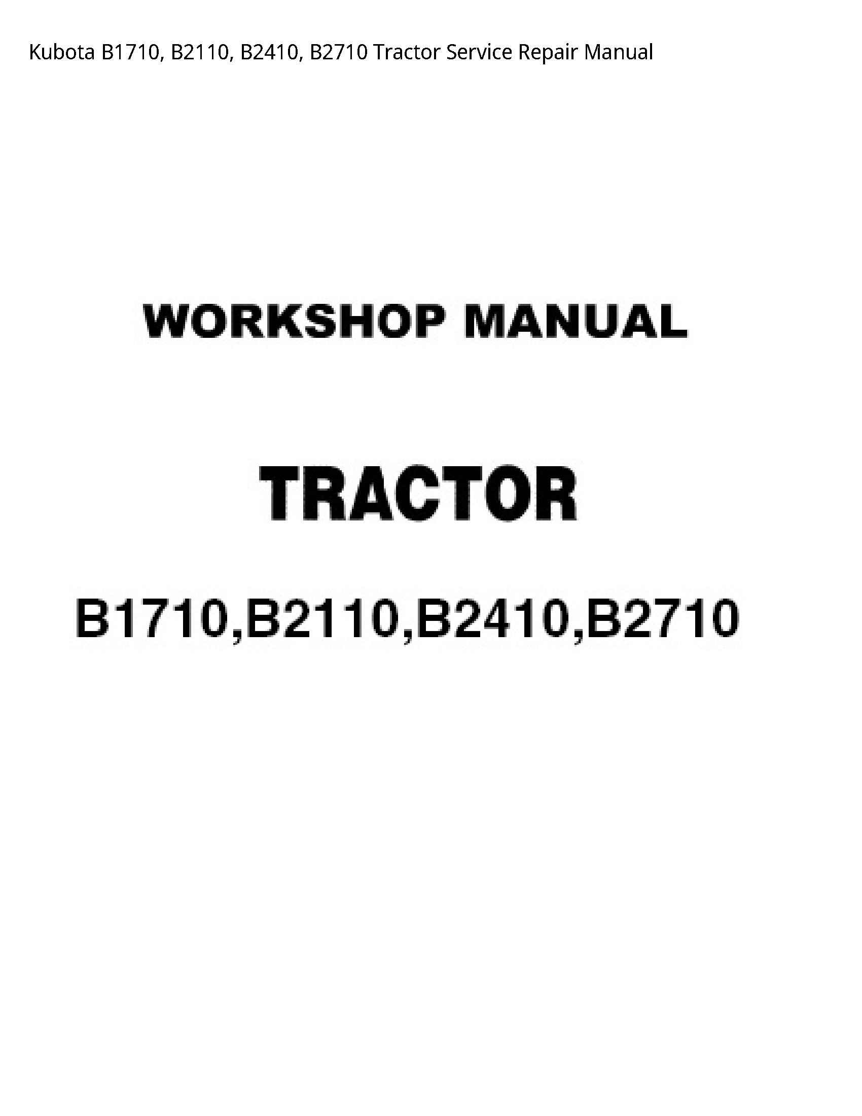 Kubota B1710  B2110  B2410  B2710 Tractor Service Repair Manual