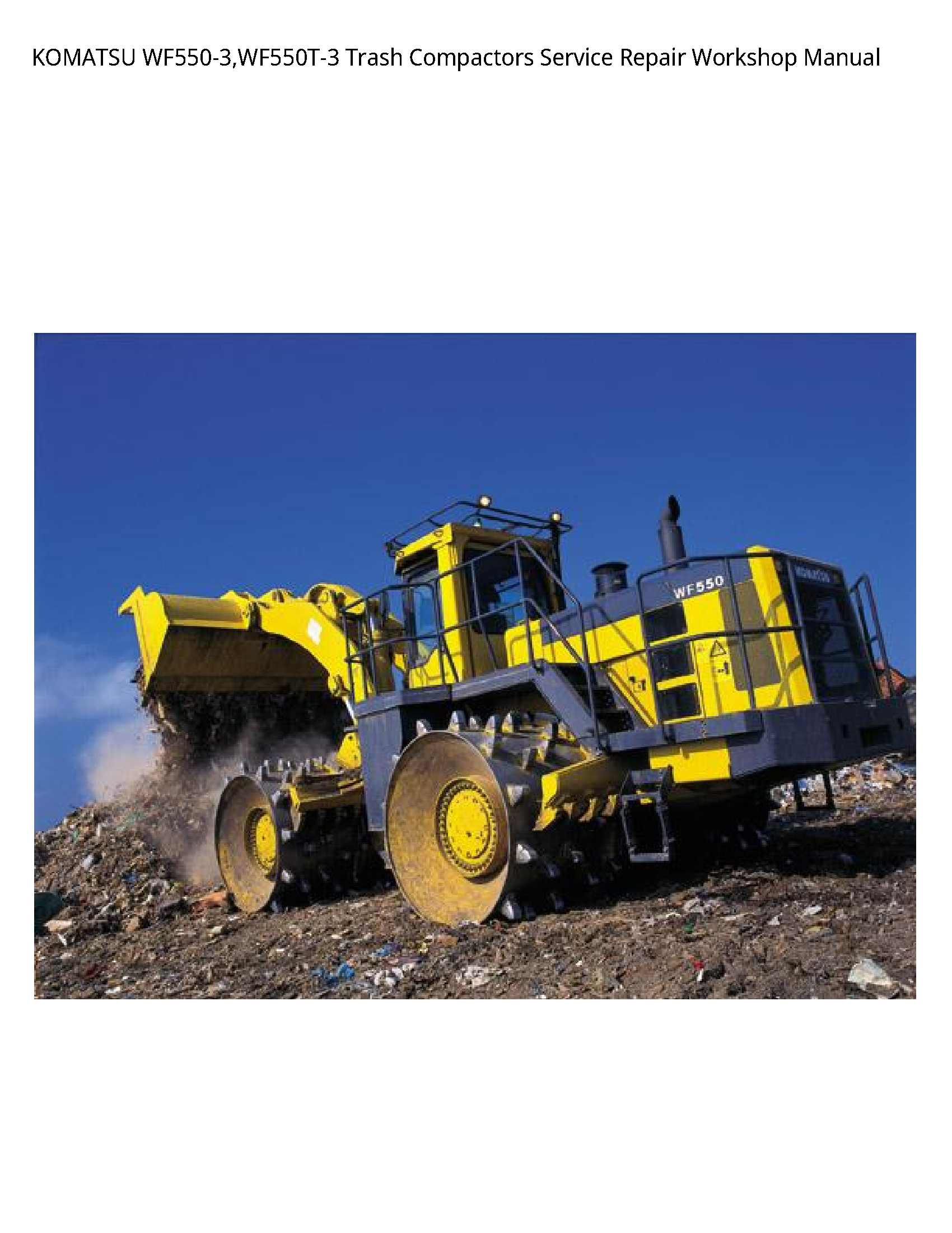 KOMATSU WF550-3 WF550T-3 Trash Compactors Service Repair Workshop Manual