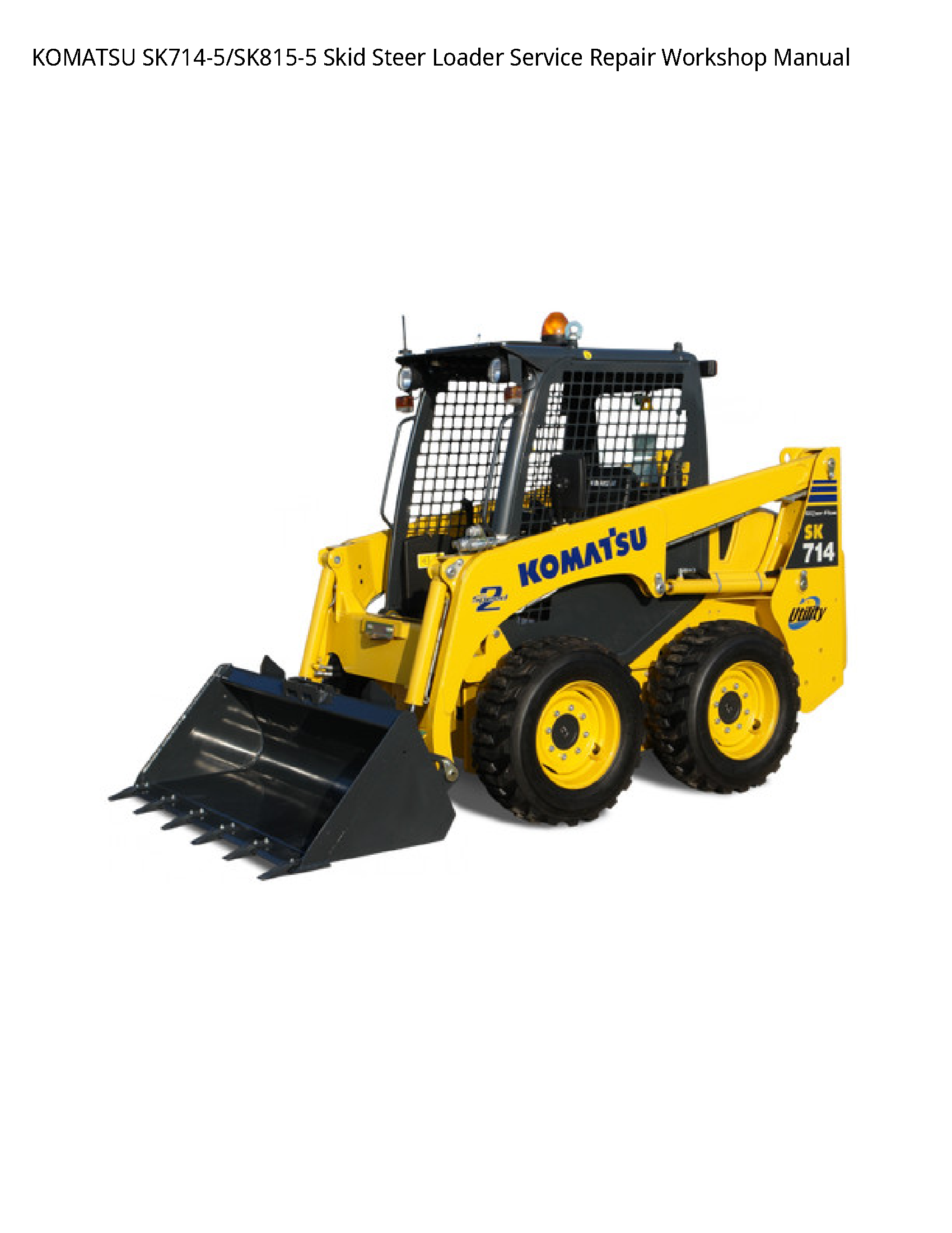 KOMATSU SK714-5/SK815-5 Skid Steer Loader Service Repair Workshop Manual