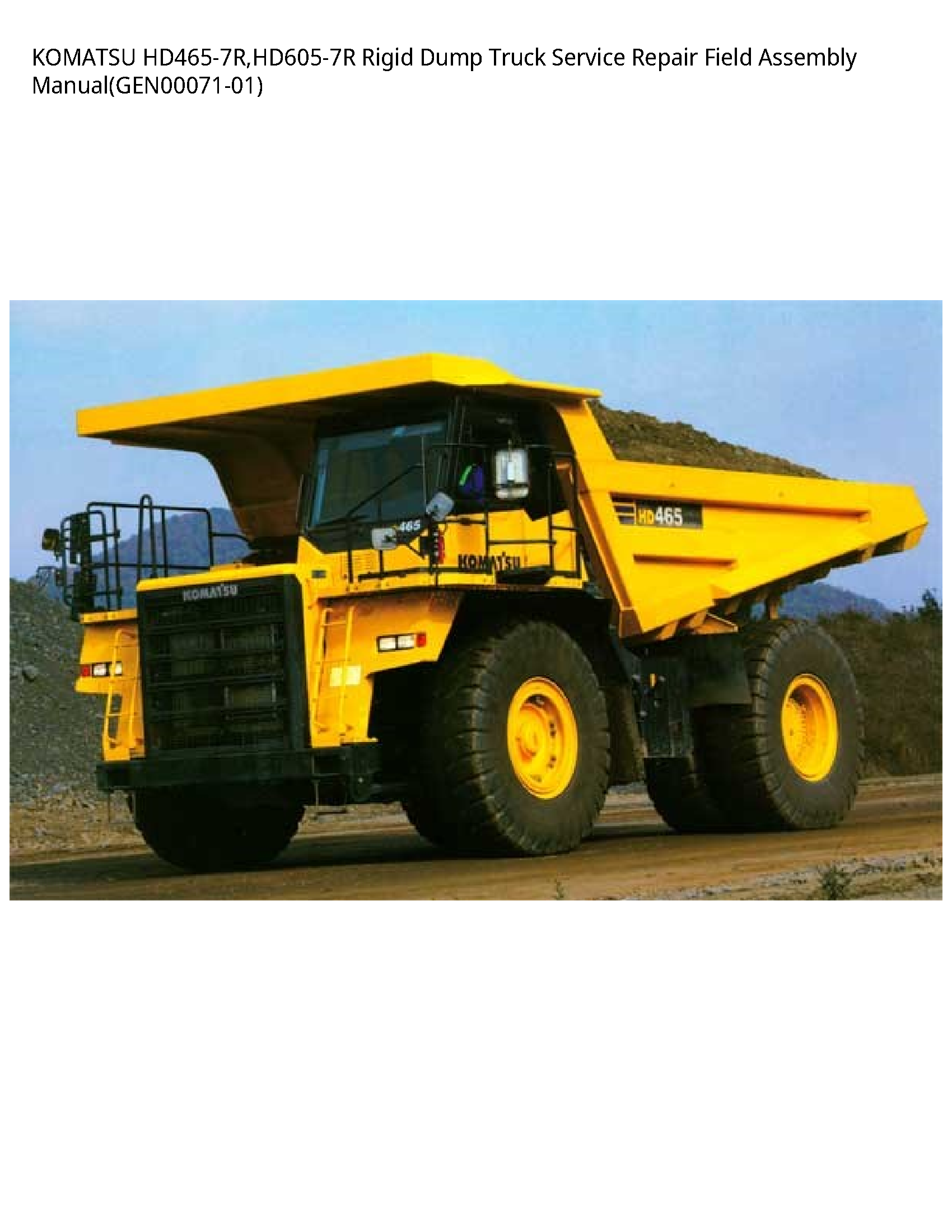 KOMATSU HD465-7R HD605-7R Rigid Dump Truck Service Repair Field Assembly Manual(GEN00071-01)