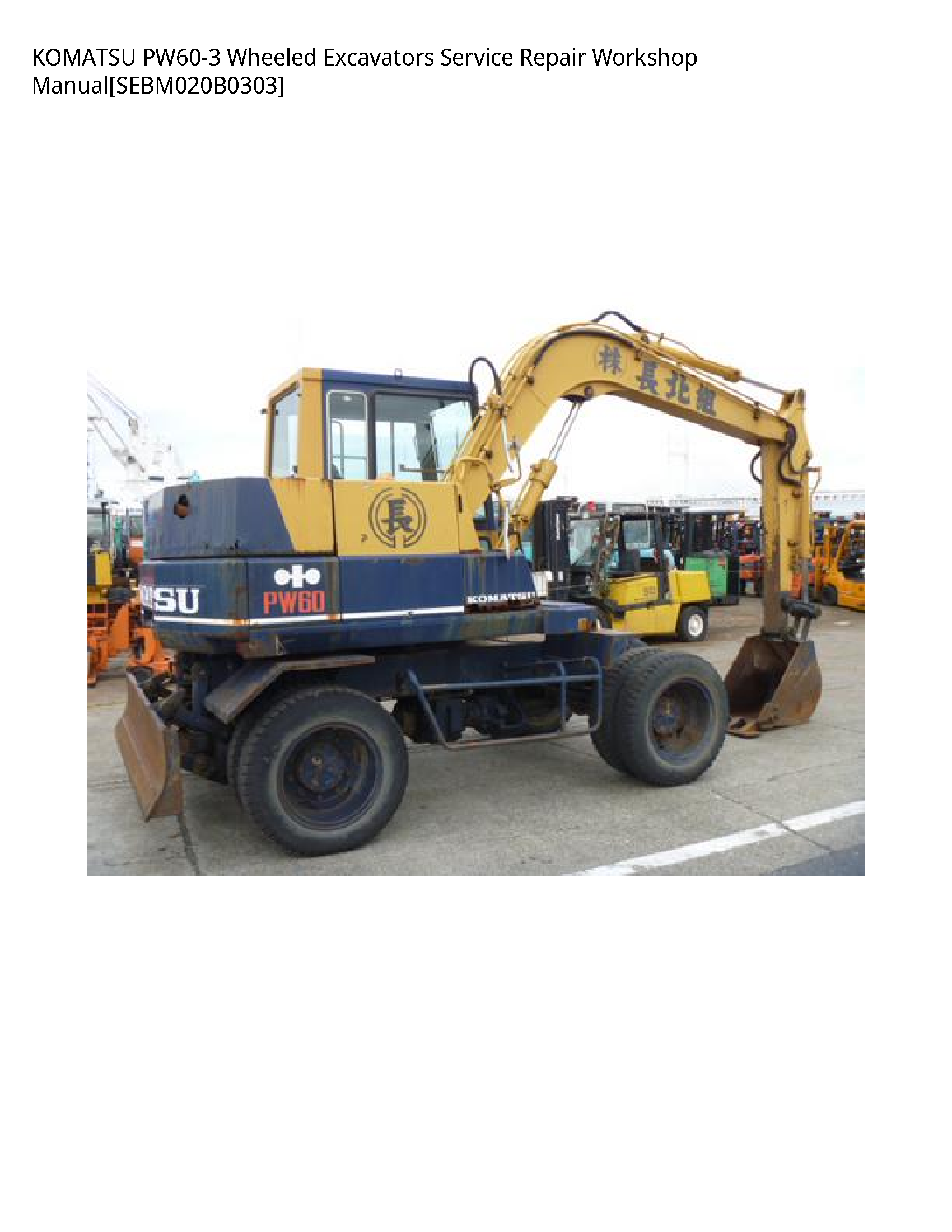 KOMATSU PW60-3 Wheeled Excavators Service Repair Workshop Manual[SEBM020B0303]