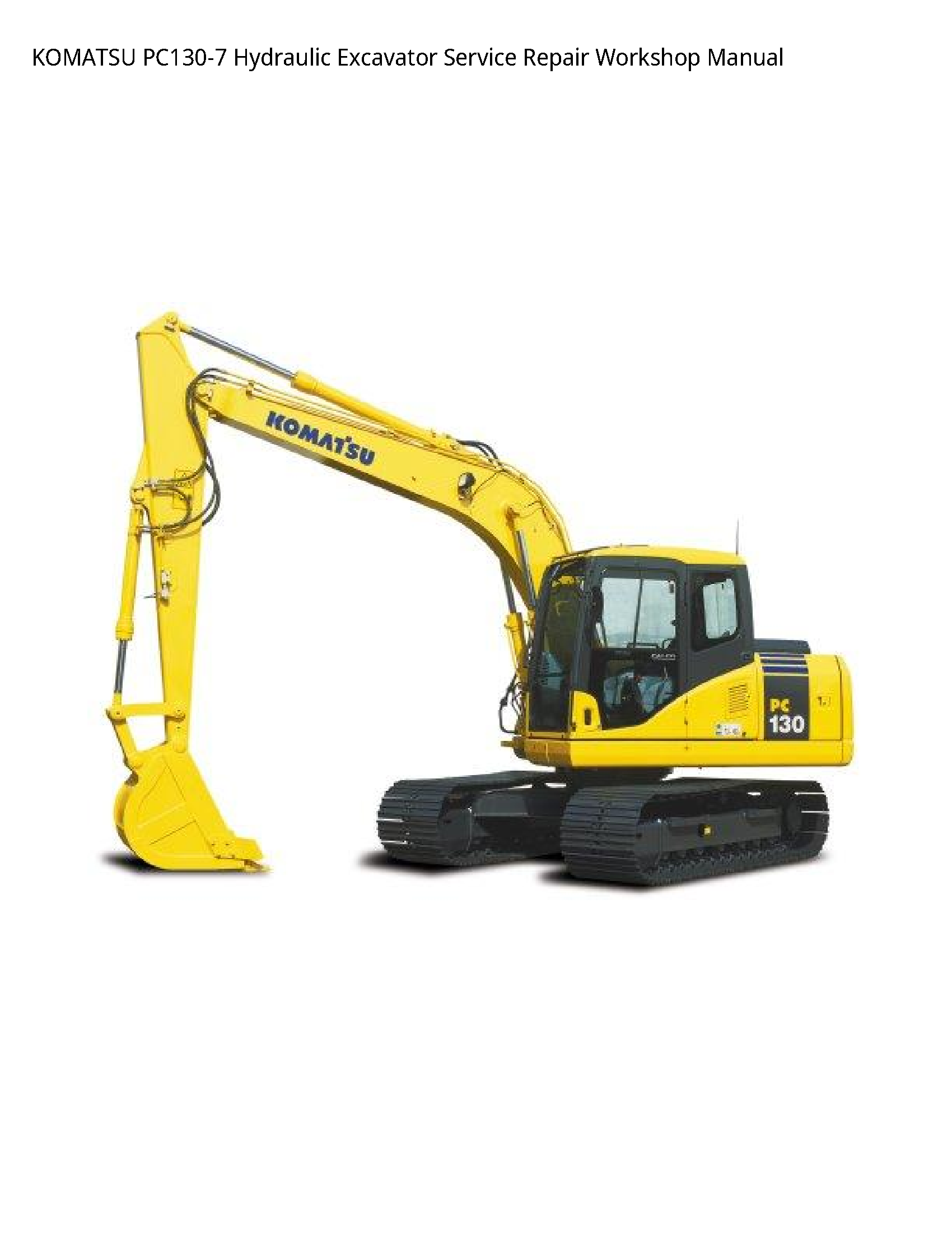 KOMATSU PC130-7 Hydraulic Excavator Service Repair Workshop Manual