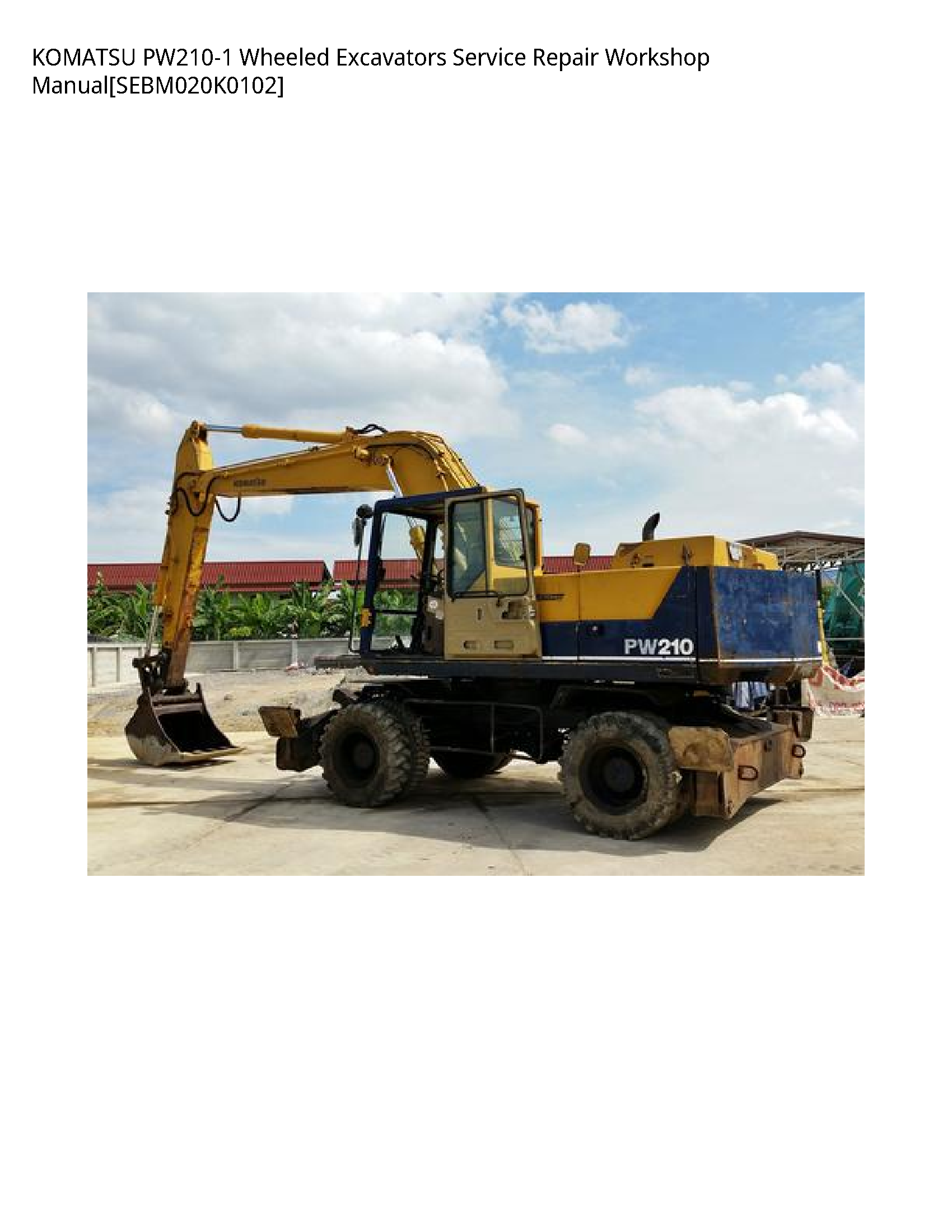 KOMATSU PW210-1 Wheeled Excavators Service Repair Workshop Manual[SEBM020K0102]