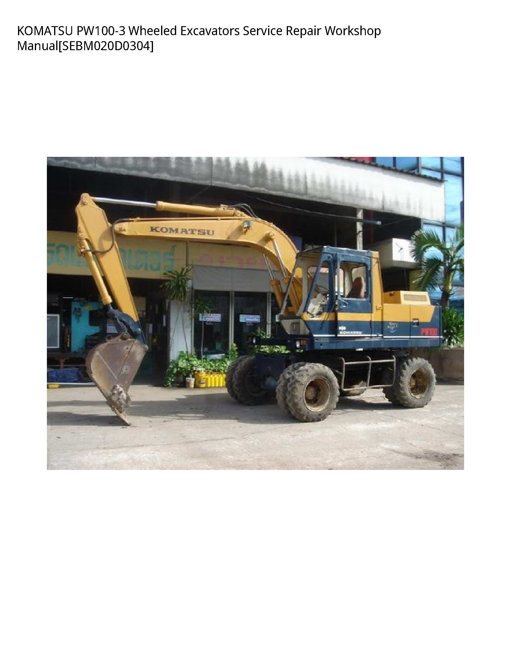 KOMATSU PW100-3 Wheeled Excavators Service Repair Workshop Manual[SEBM020D0304]