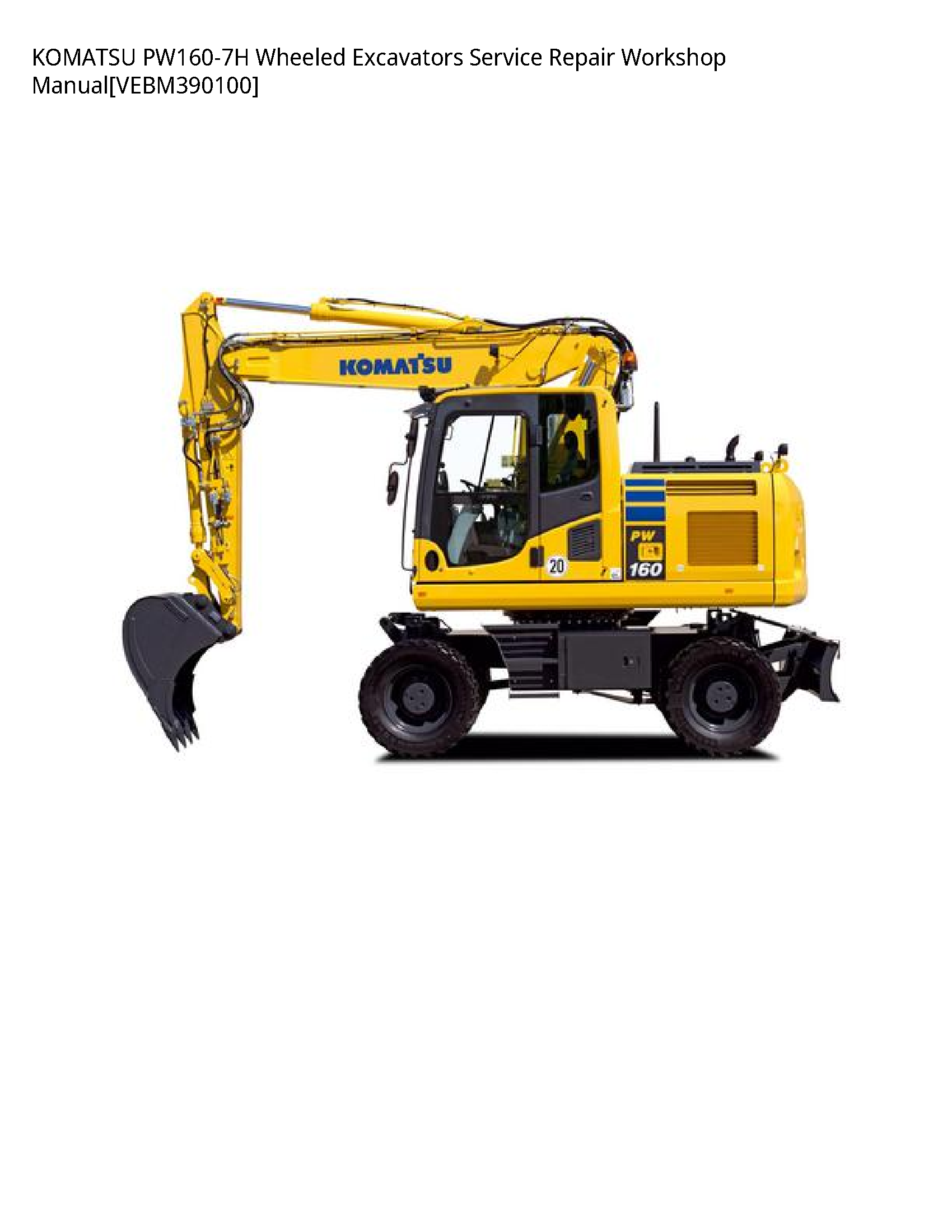 KOMATSU PW160-7H Wheeled Excavators Service Repair Workshop Manual[VEBM390100]