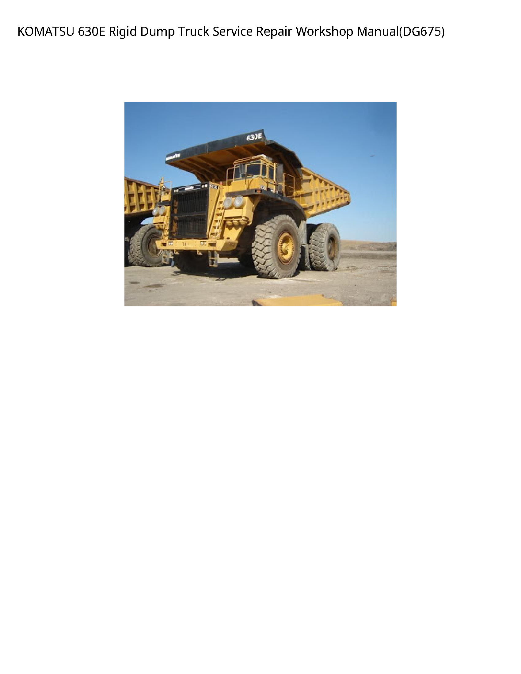 KOMATSU 630E Rigid Dump Truck Service Repair Workshop Manual(DG675)