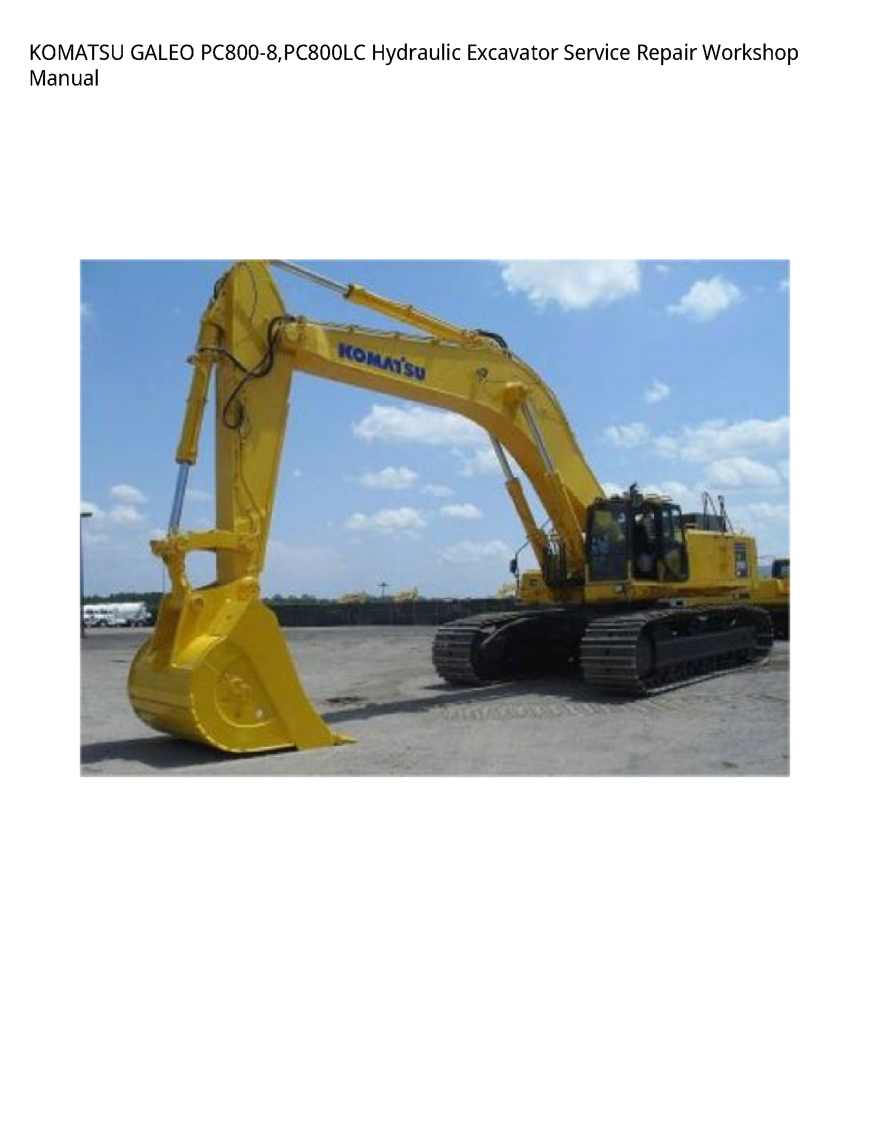 KOMATSU GALEO PC800-8 PC800LC Hydraulic Excavator Service Repair Workshop Manual