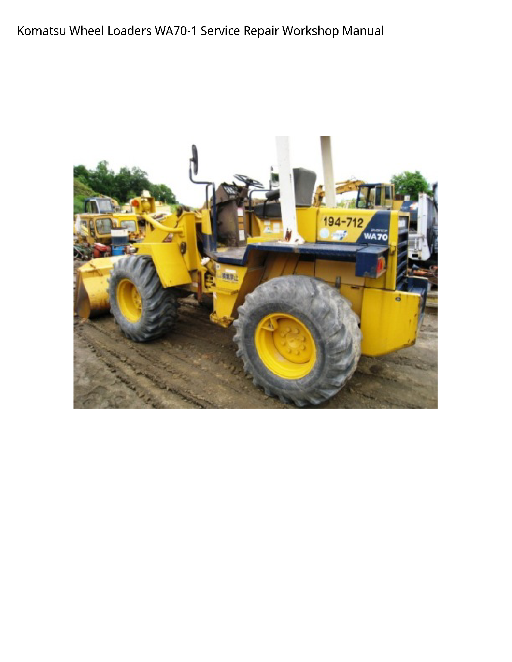 Komatsu Wheel Loaders WA70-1 Service Repair Workshop Manual