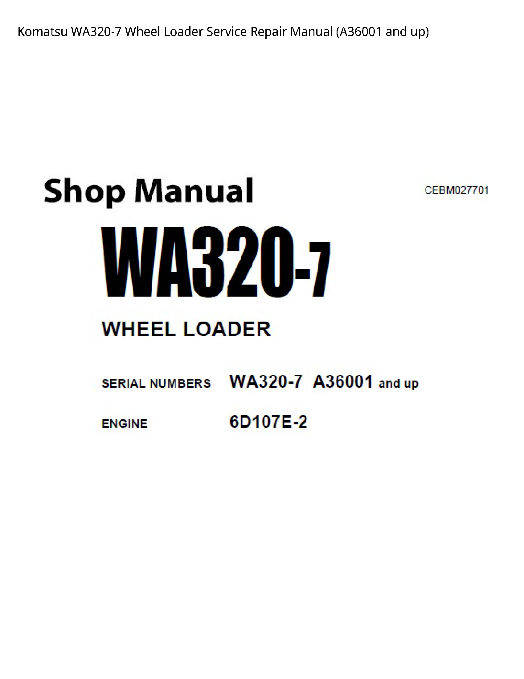 Komatsu WA320-7 Wheel Loader Service Repair Manual (A36001 and up)