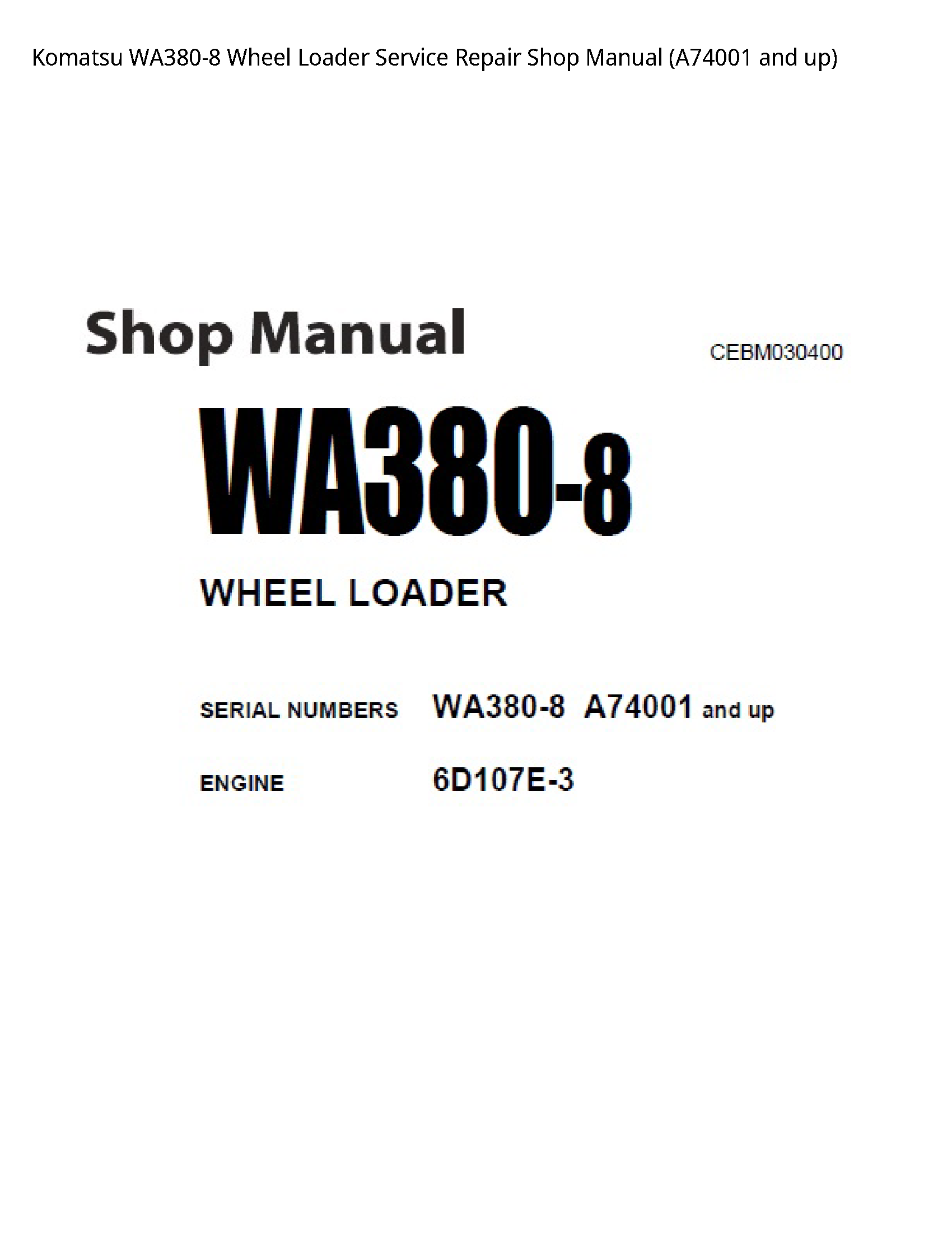 Komatsu WA380-8 Wheel Loader Service Repair Shop Manual (A74001 and up)