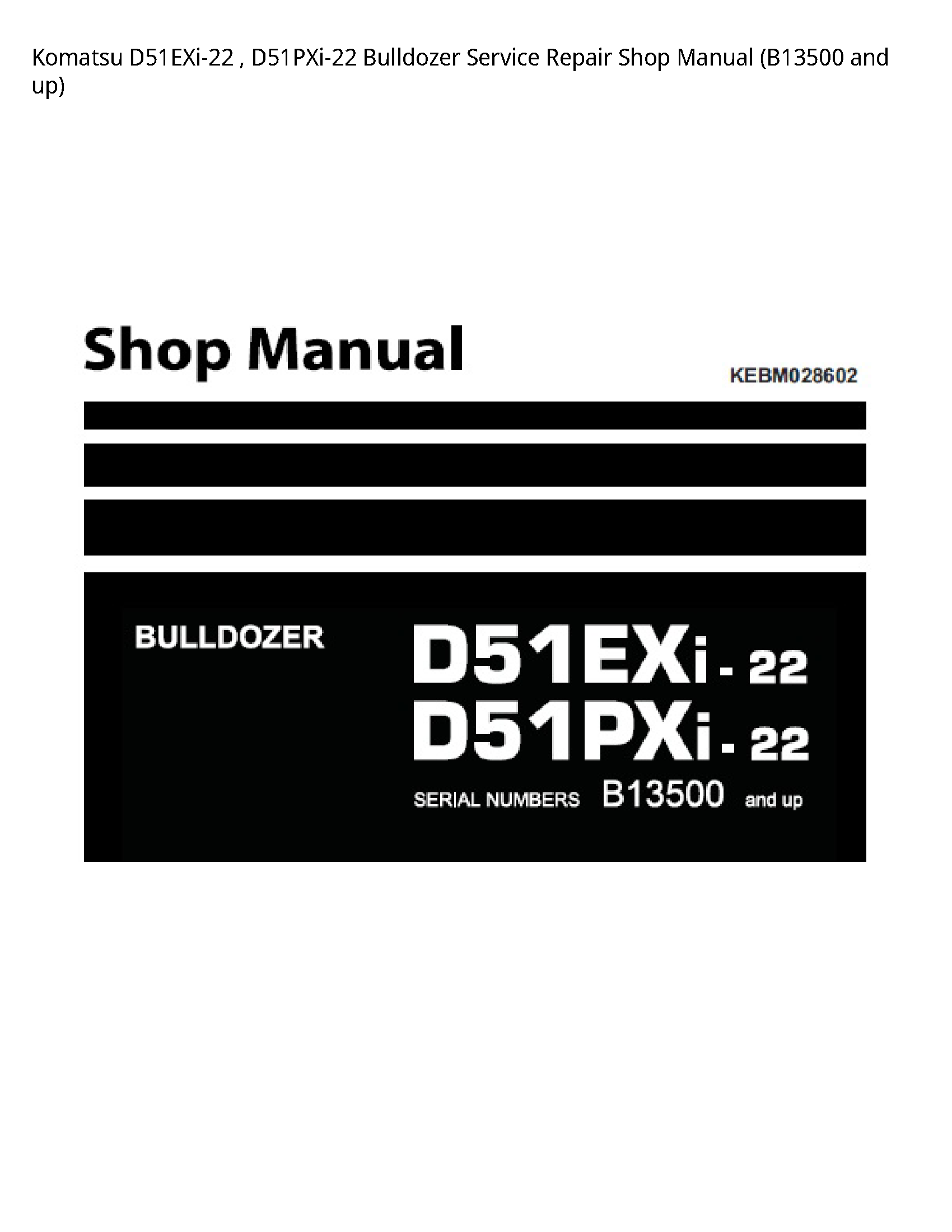 Komatsu D51EXi-22   D51PXi-22 Bulldozer Service Repair Shop Manual (B13500 and up)