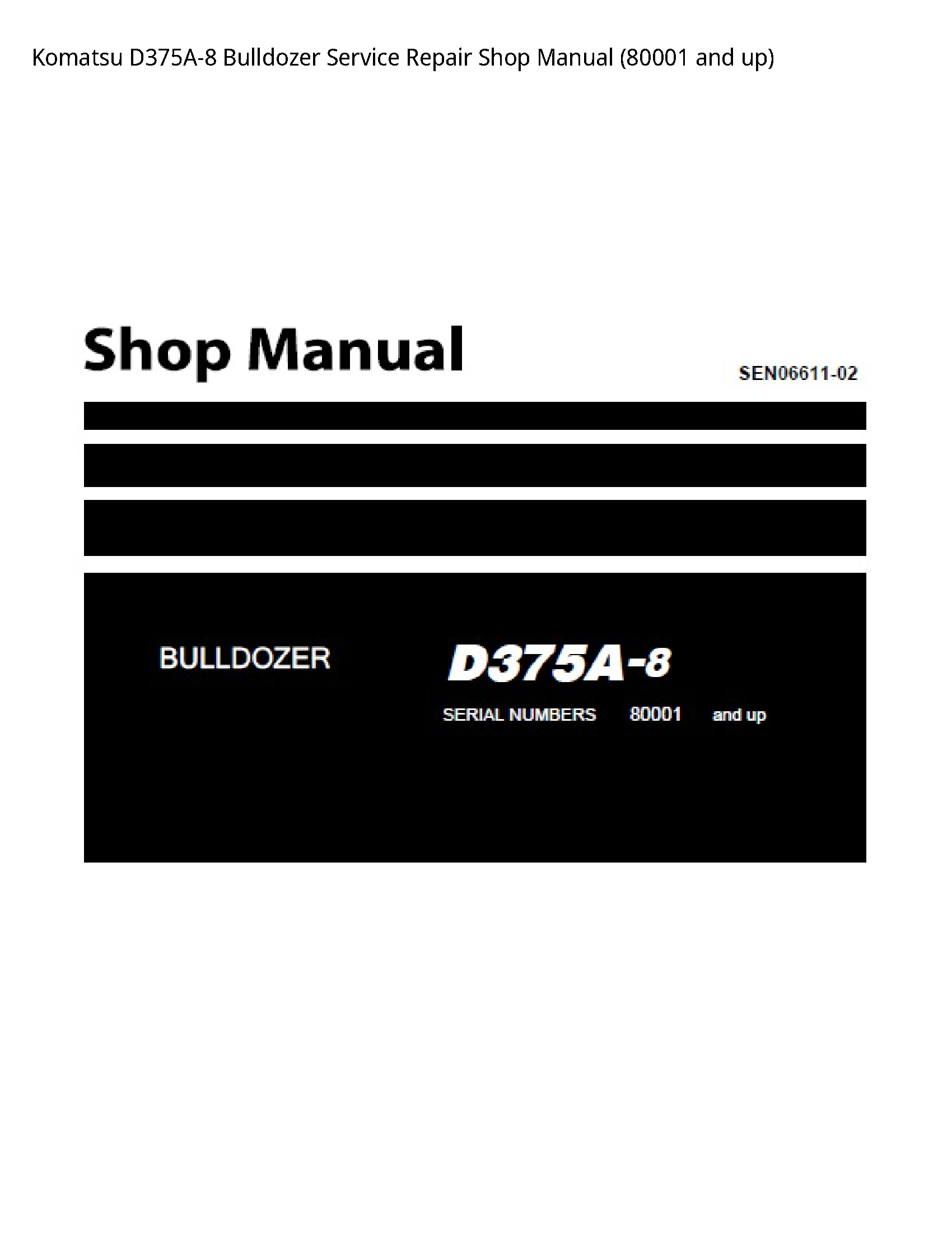 Komatsu D375A-8 Bulldozer Service Repair Shop Manual (80001 and up)